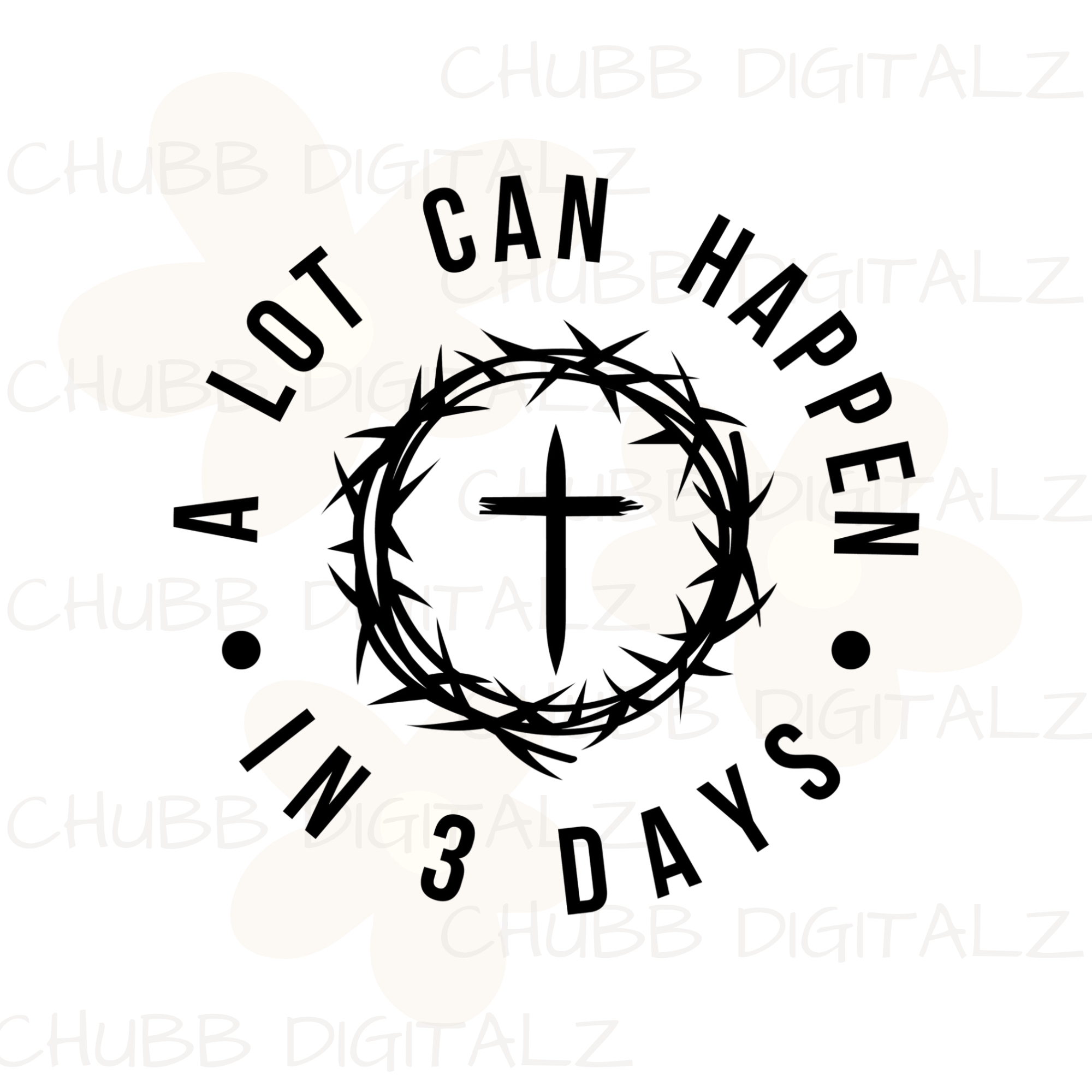 A Lot Can Happen In 3 Days SVG PNG | Religion | Religious | God | Resurrection | Digital Download | Instant File