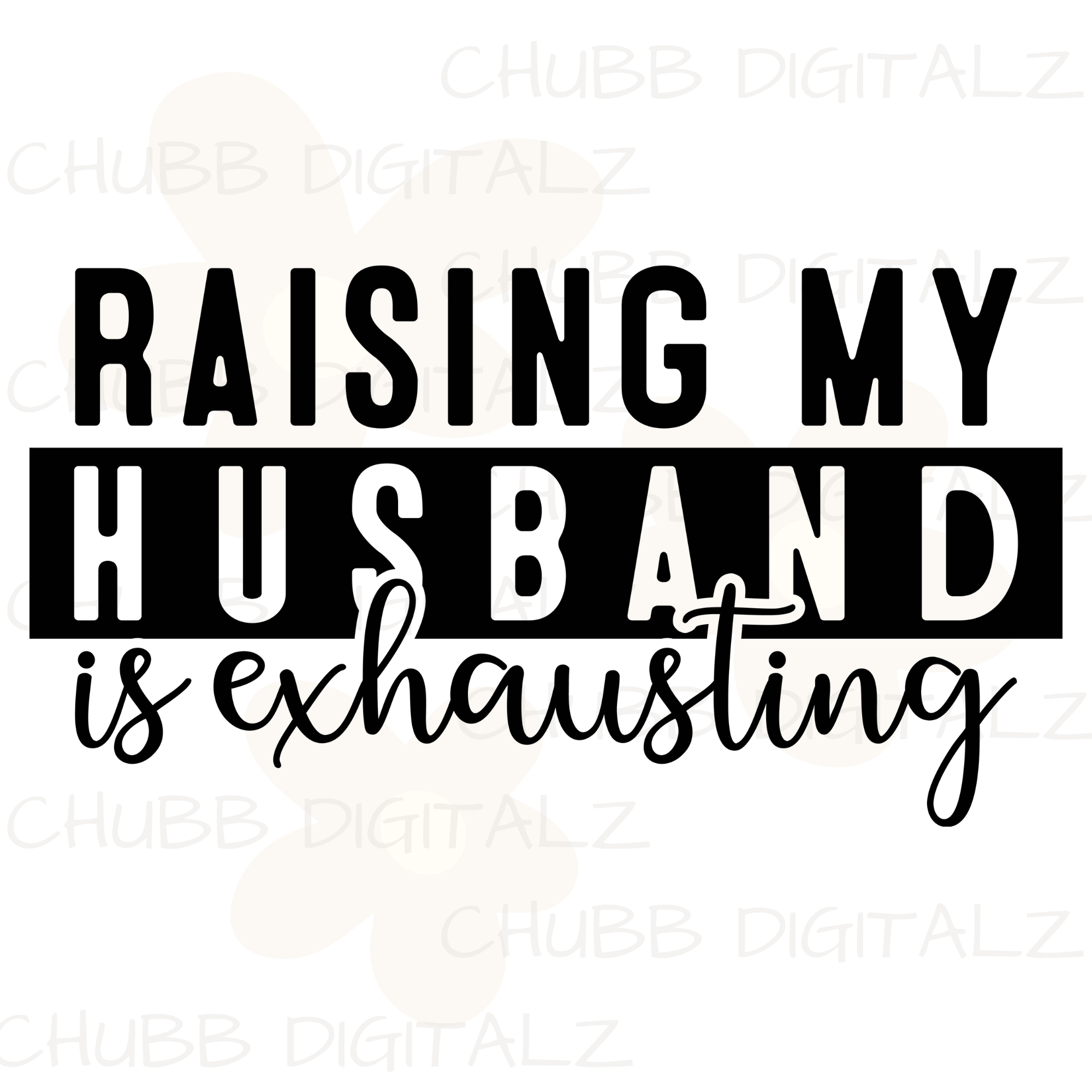 Raising My Husband Is Exhausting SVG PNG | Sarcasm | Digital Download | Instant File