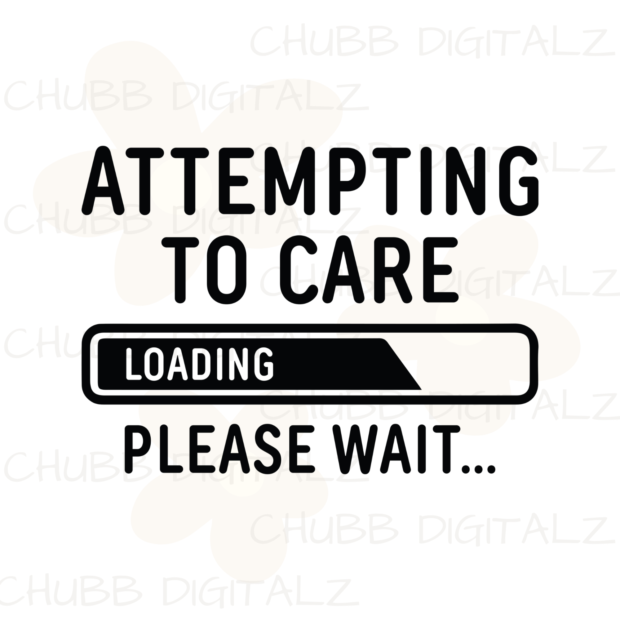 Attempting To Care Loading Please Wait SVG PNG | Sarcasm | Digital Download | Instant File