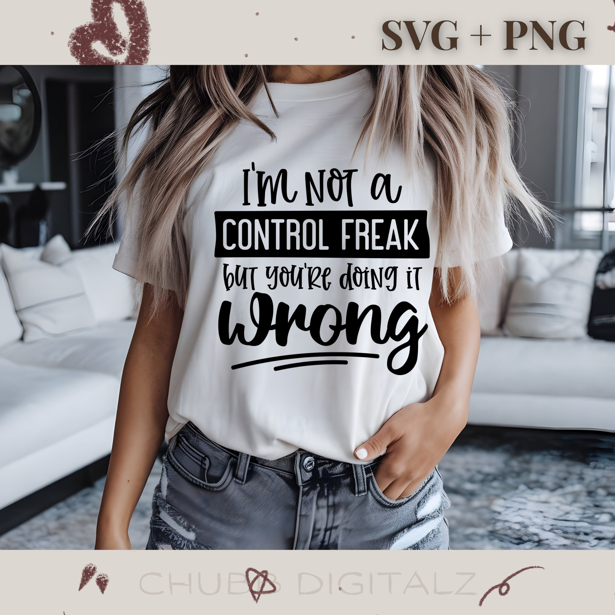 I’m Not A Control Freak But You’re Doing It Wrong SVG PNG | Sarcasm | Digital Download | Instant File