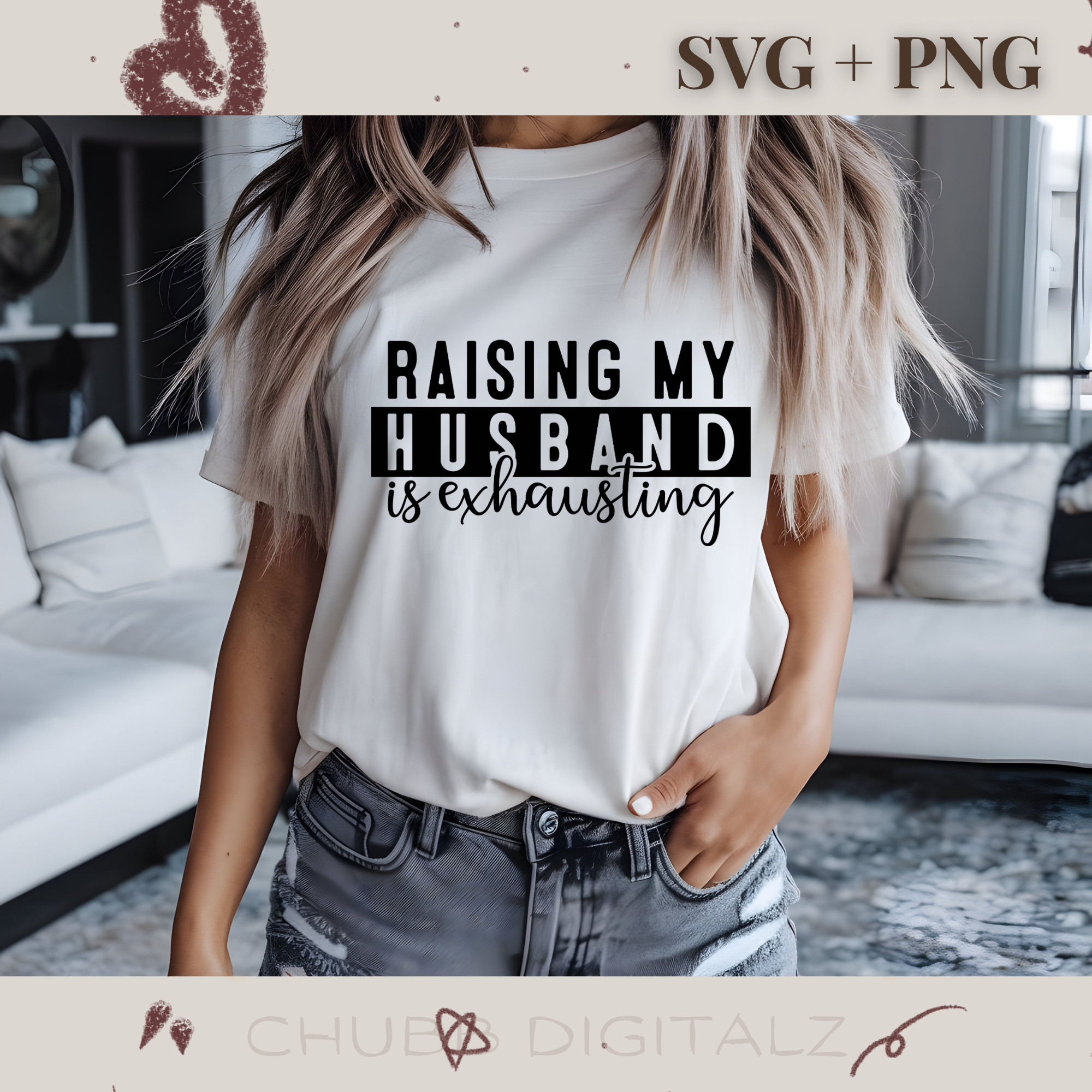 Raising My Husband Is Exhausting SVG PNG | Sarcasm | Digital Download | Instant File