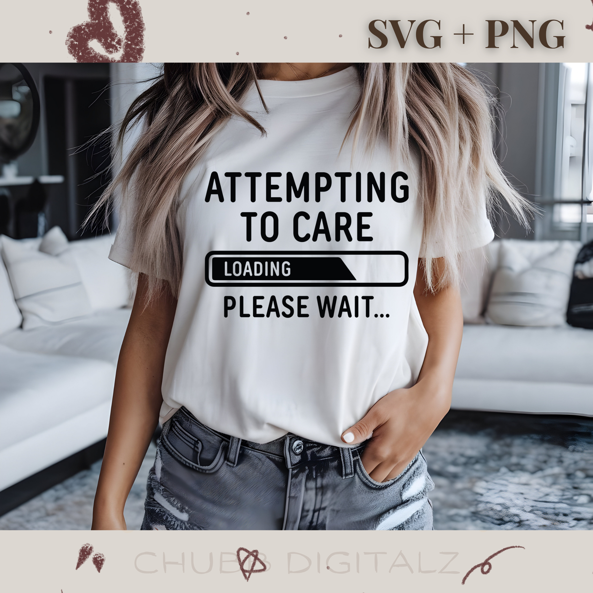 Attempting To Care Loading Please Wait SVG PNG | Sarcasm | Digital Download | Instant File
