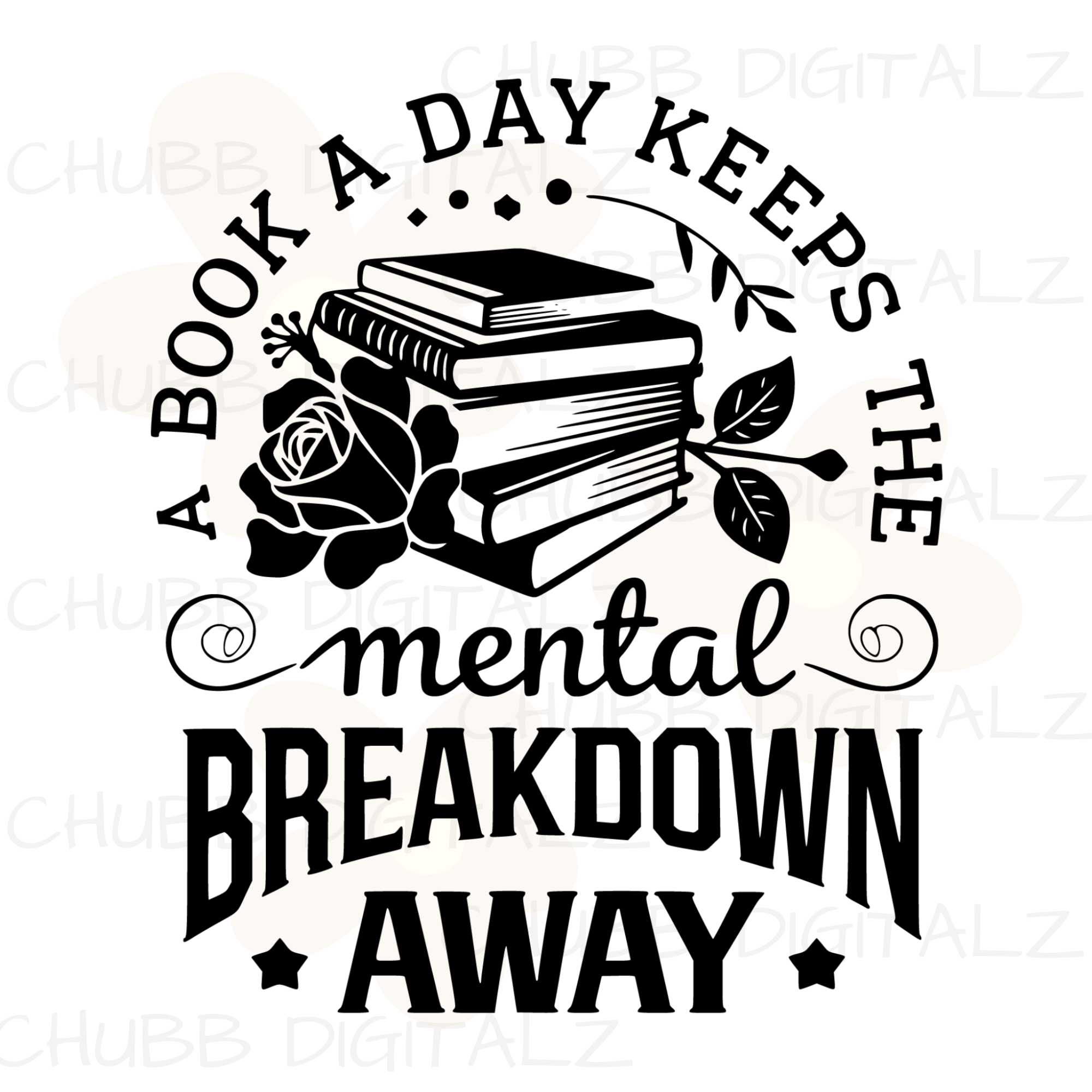 A Book A Day Keeps The Mental Breakdown Away SVG PNG | Book Lover | Digital Download | Instant File