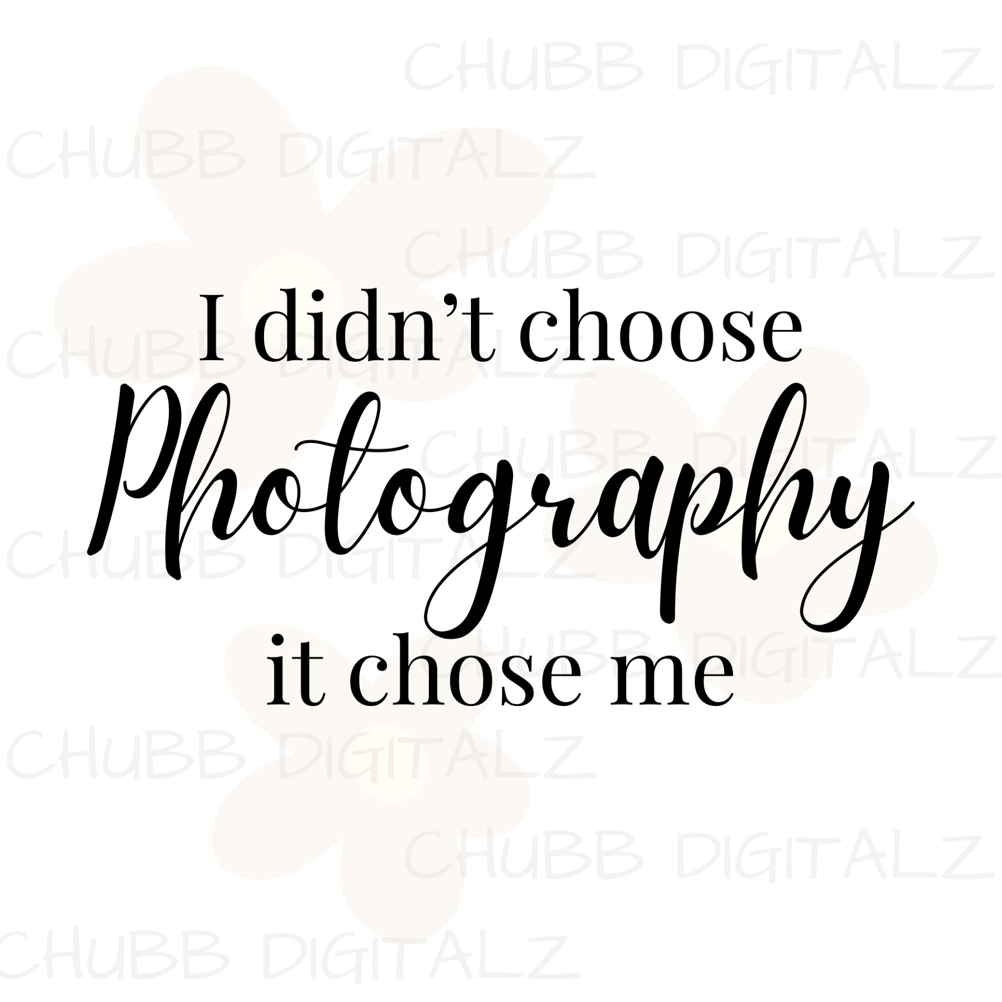 I Didn’t Choose Photography It Chose Me SVG PNG | Peace | Love | Photography | Photographer | Photography Gift | Camera | Digital Download | Instant File