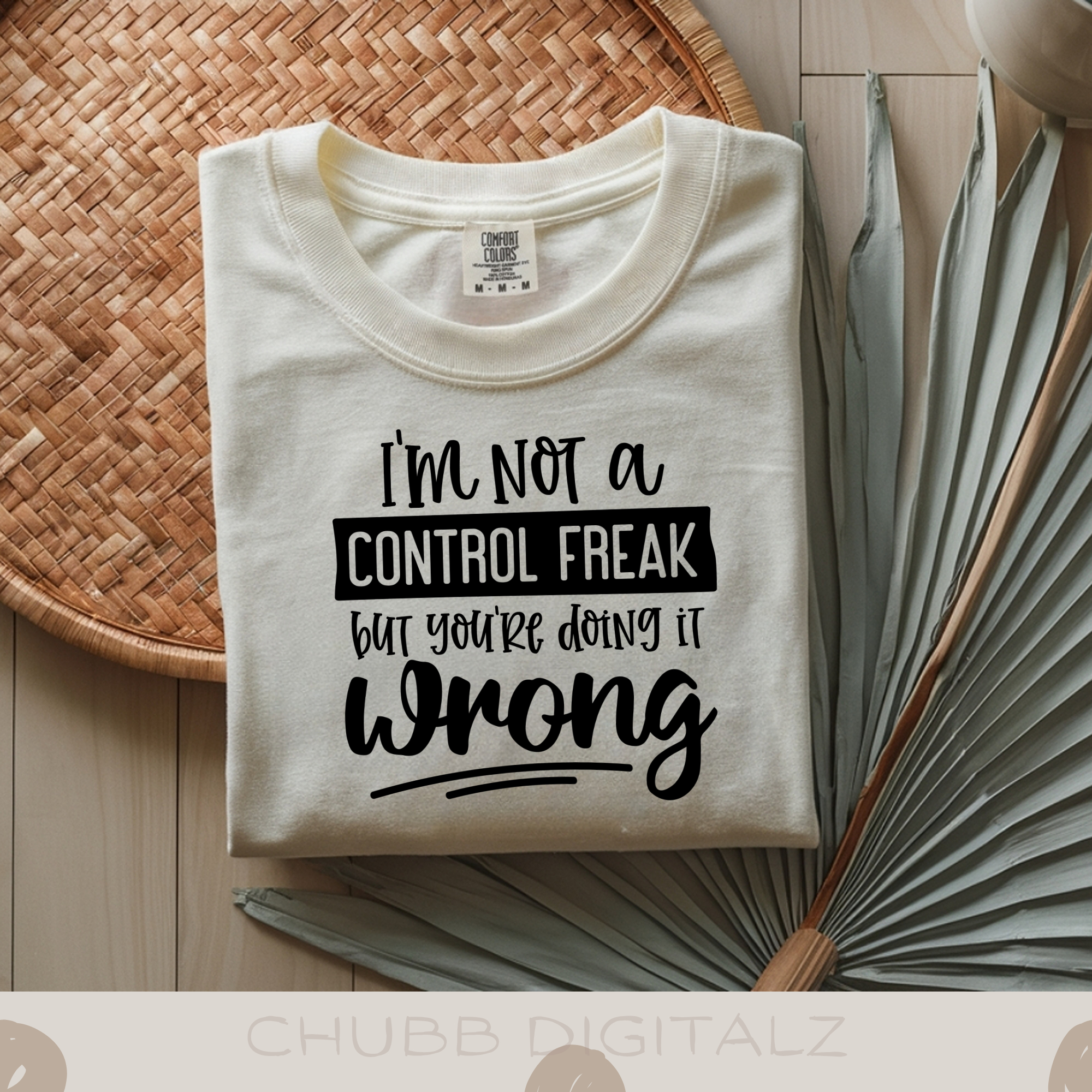 I’m Not A Control Freak But You’re Doing It Wrong SVG PNG | Sarcasm | Digital Download | Instant File