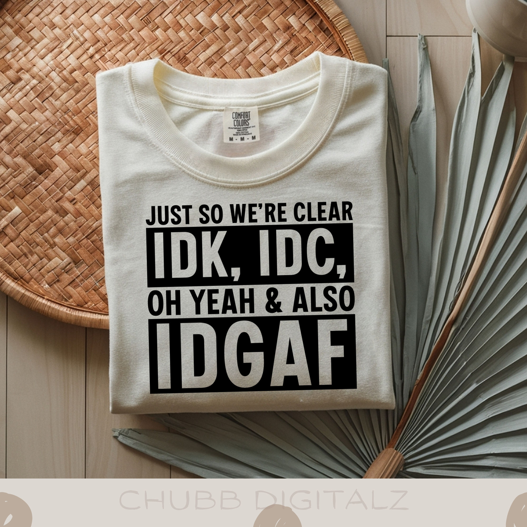 Just So We’re Clear IDK, IDC, Oh Yeah & Also IDGAF SVG PNG | Sarcasm | Digital Download | Instant File