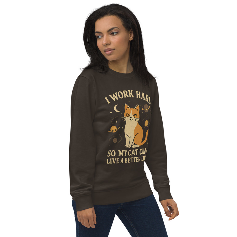 I work hard so my cat can live a better life