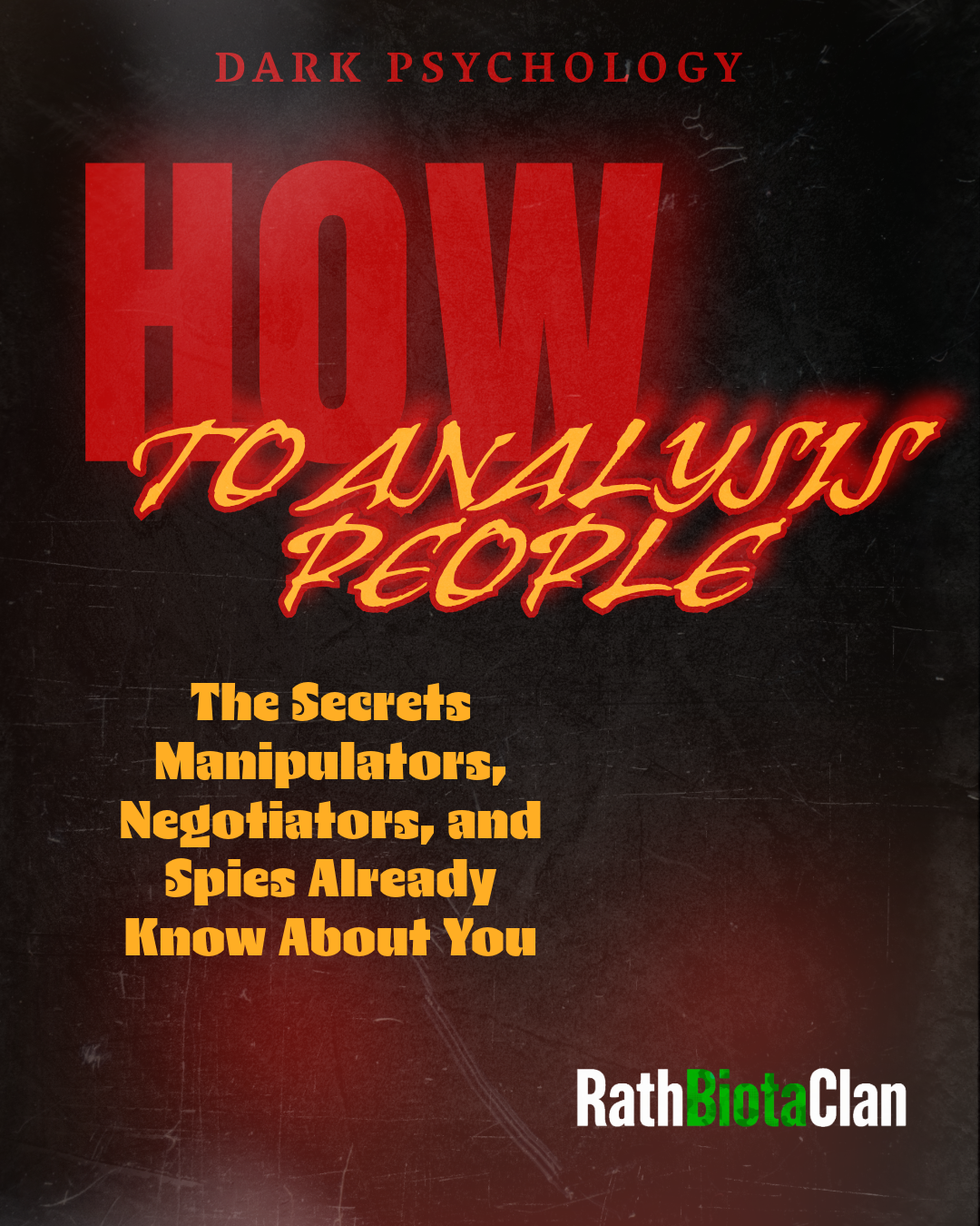 How to Analyze People: Dark Psychology: The Secrets Manipulators, Negotiators, and Spies Already Know About You