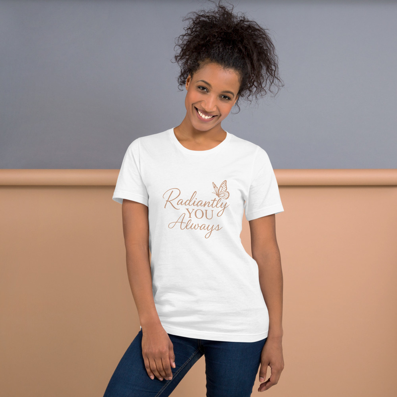 Radiantly You Always T-shirt