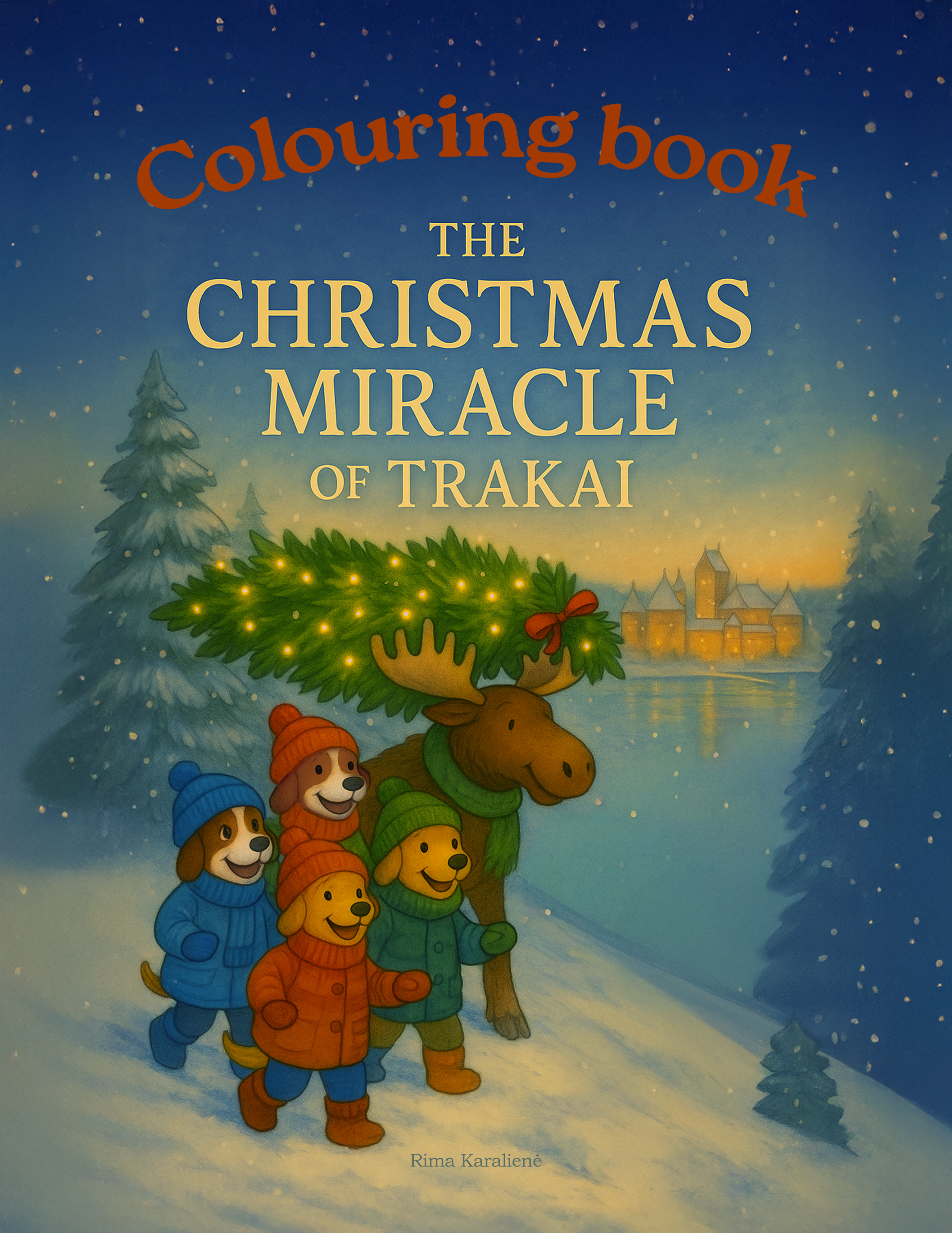 Colouring Book. The Christmas Miracle Of Trakai. Aut. Rima Karalienė