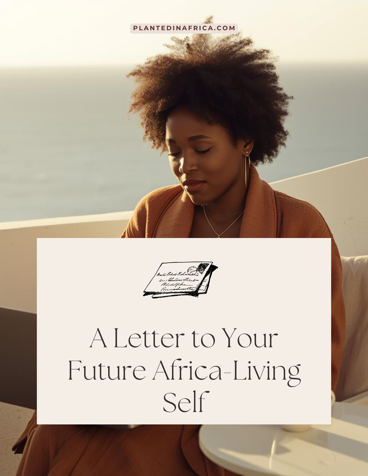 A Letter to Your Future Africa-Living Self