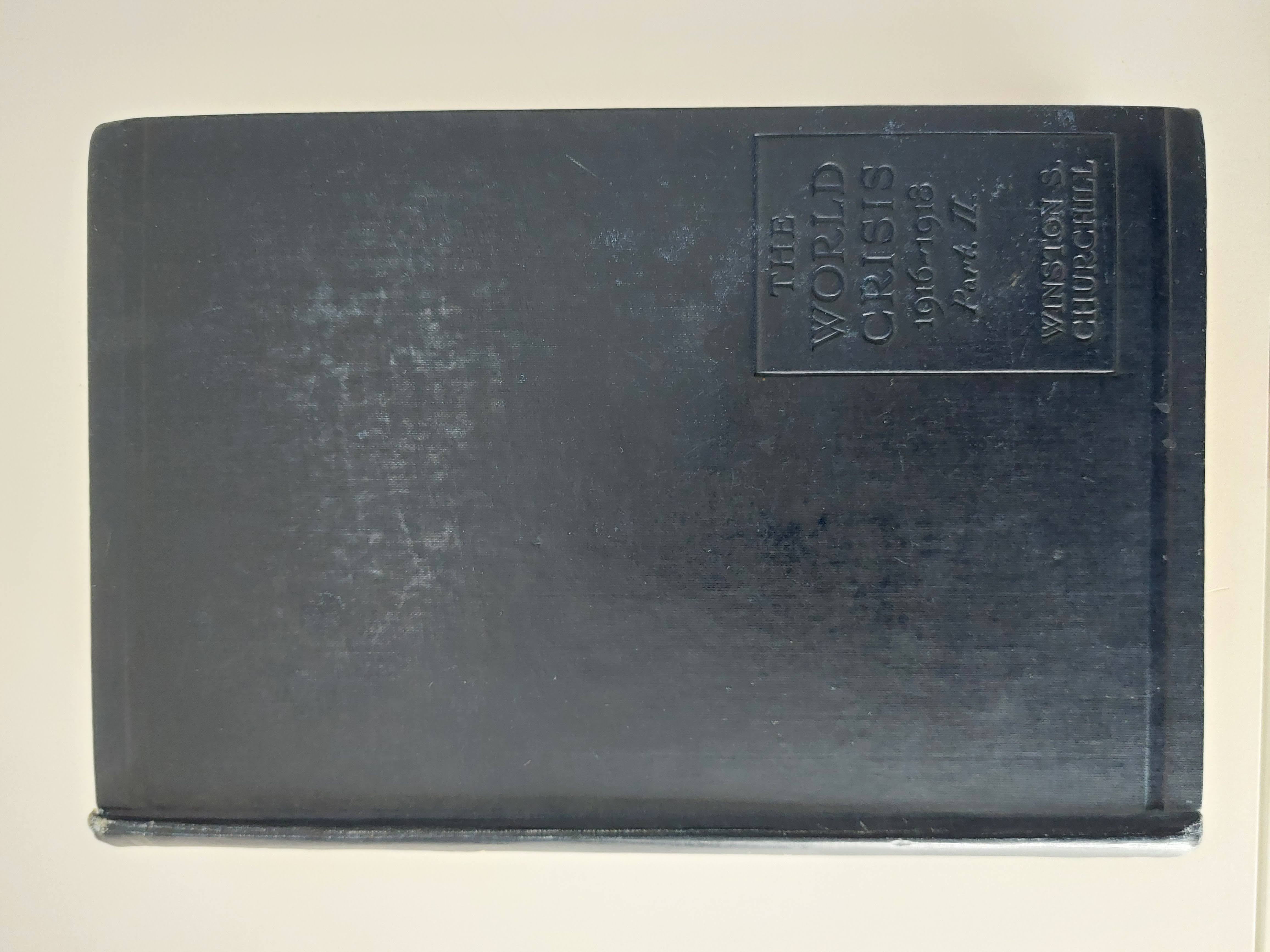 Winston S. Churchill — The World Crisis Volume 4 : 1916–1918, Part II — 1927 First Edition