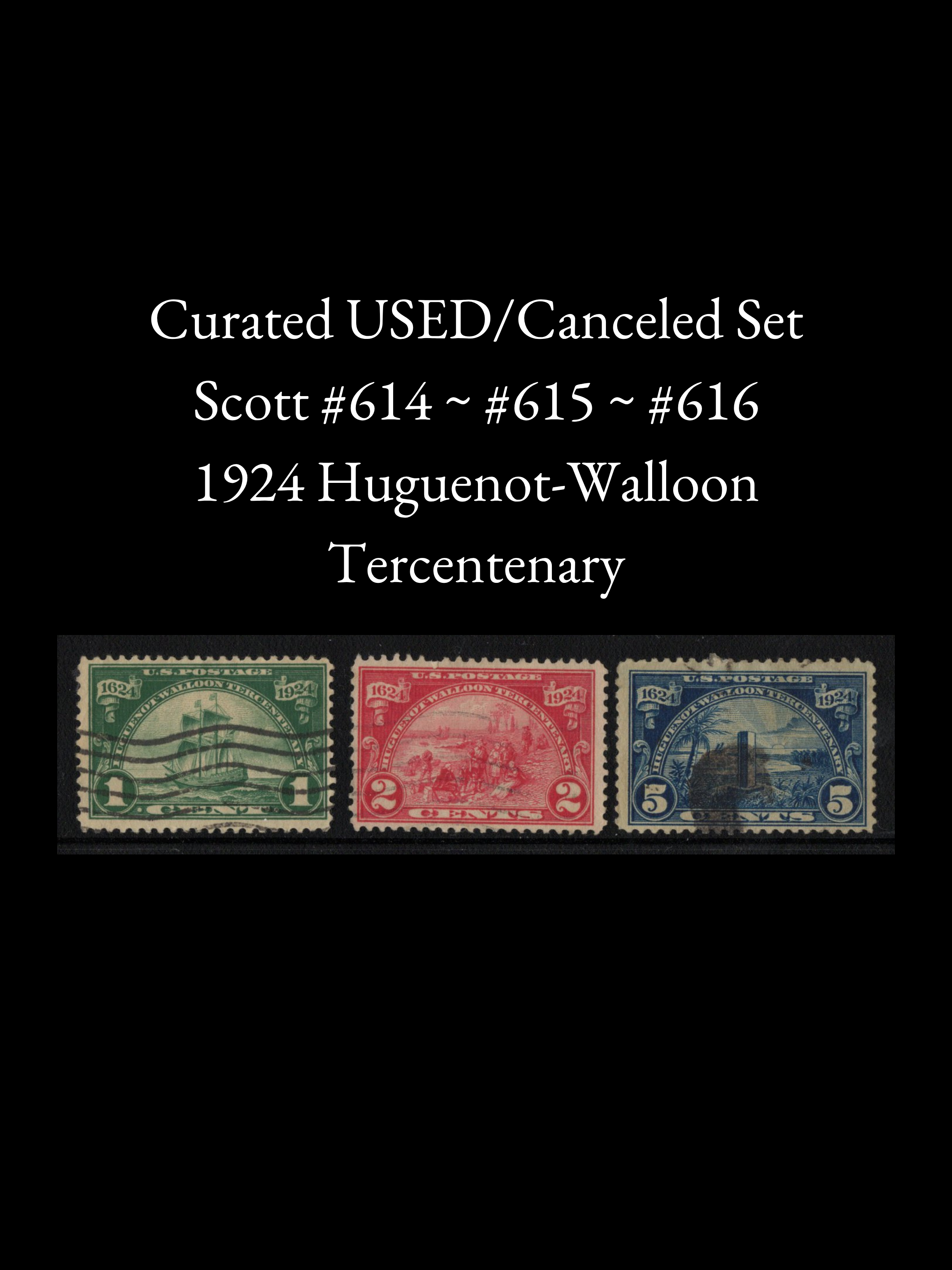 Curated Canceled Set – Scott #614 #615 #616 - 1924 Huguenot-Walloon Tercentenary Commemorative Grouping