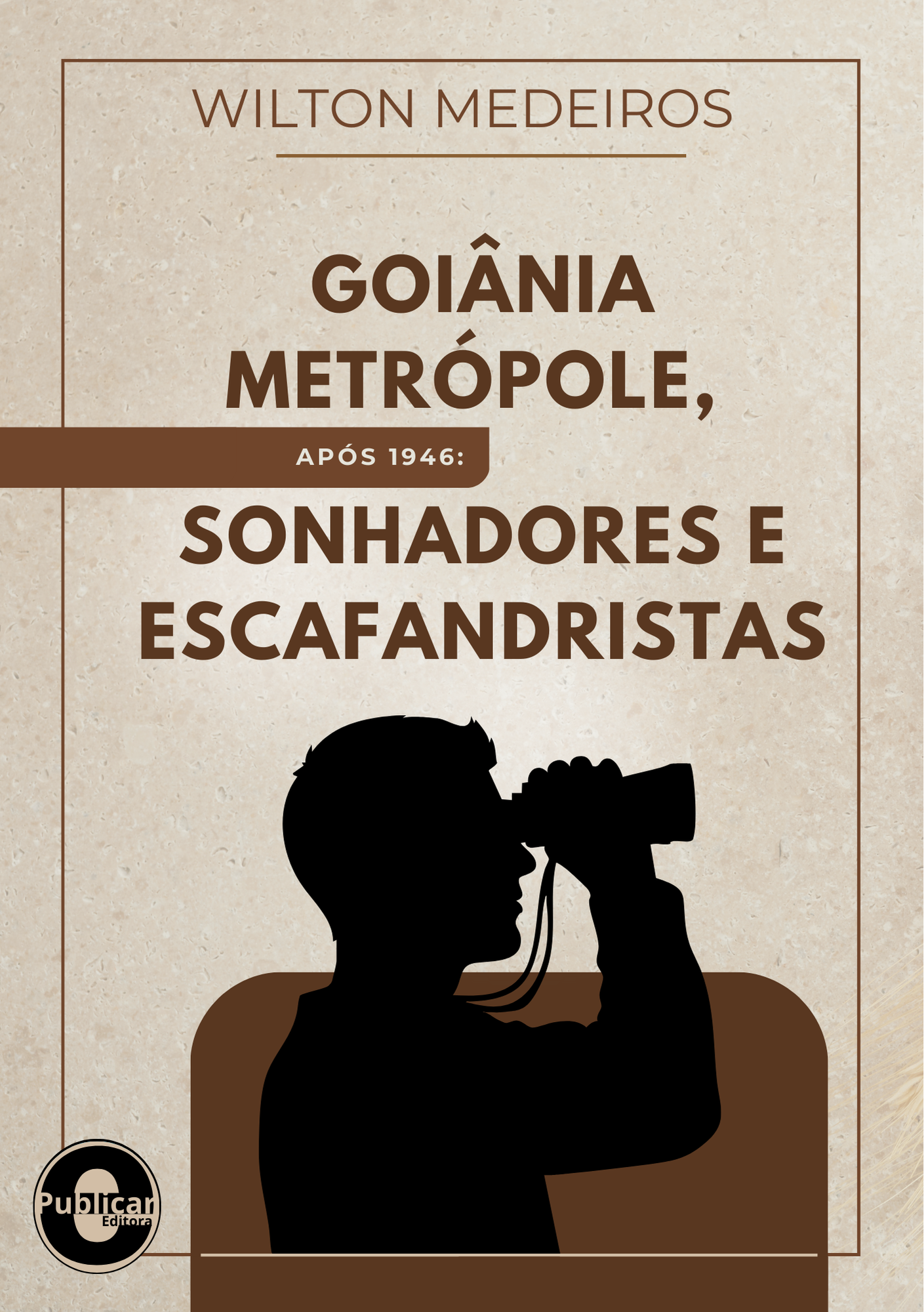 Goiânia Metrópole, após 1946: Sonhadores e escafandristas