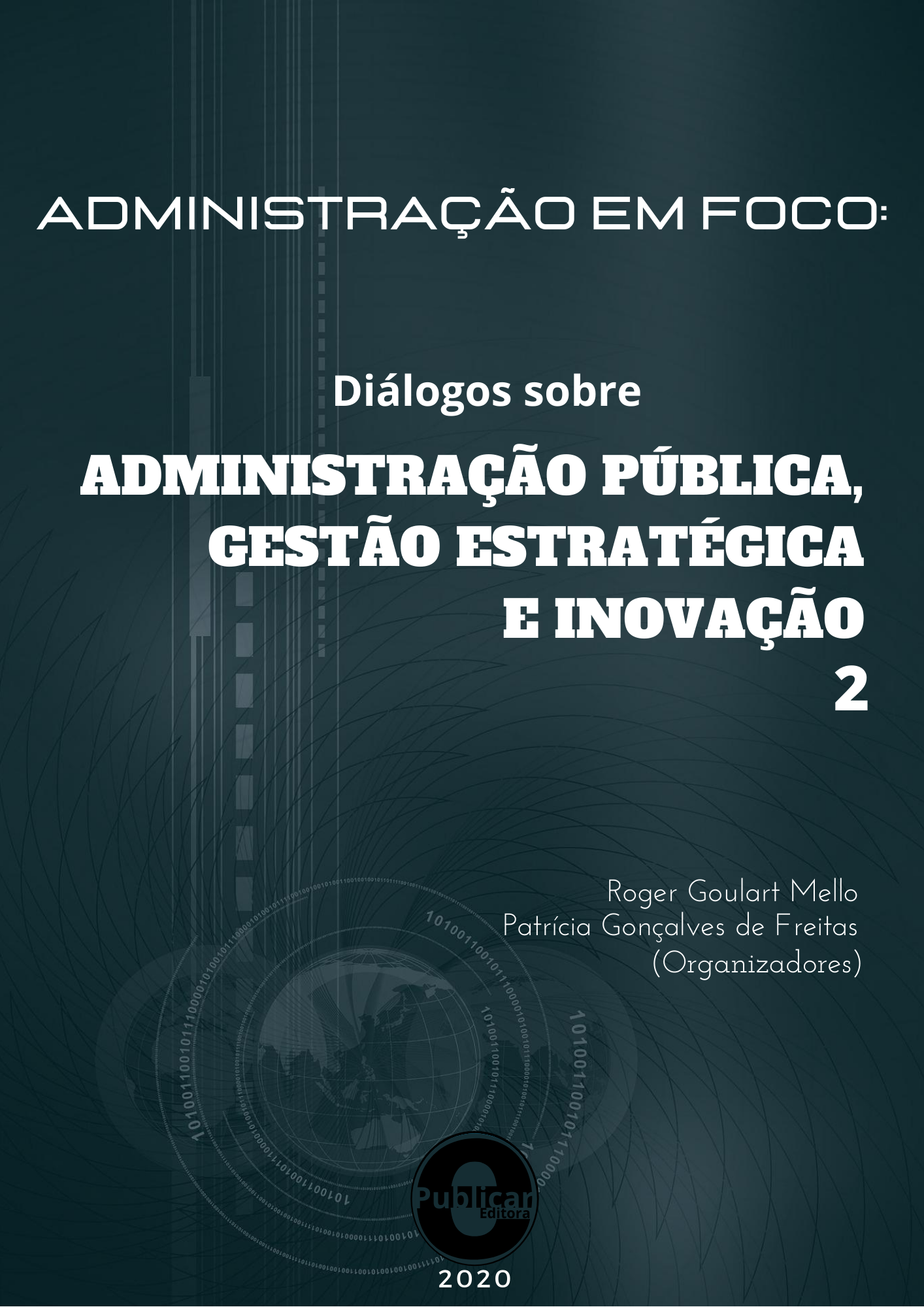 Administração em foco: Diálogos sobre a administração pública, gestão estratégica e inovação, Volume 2