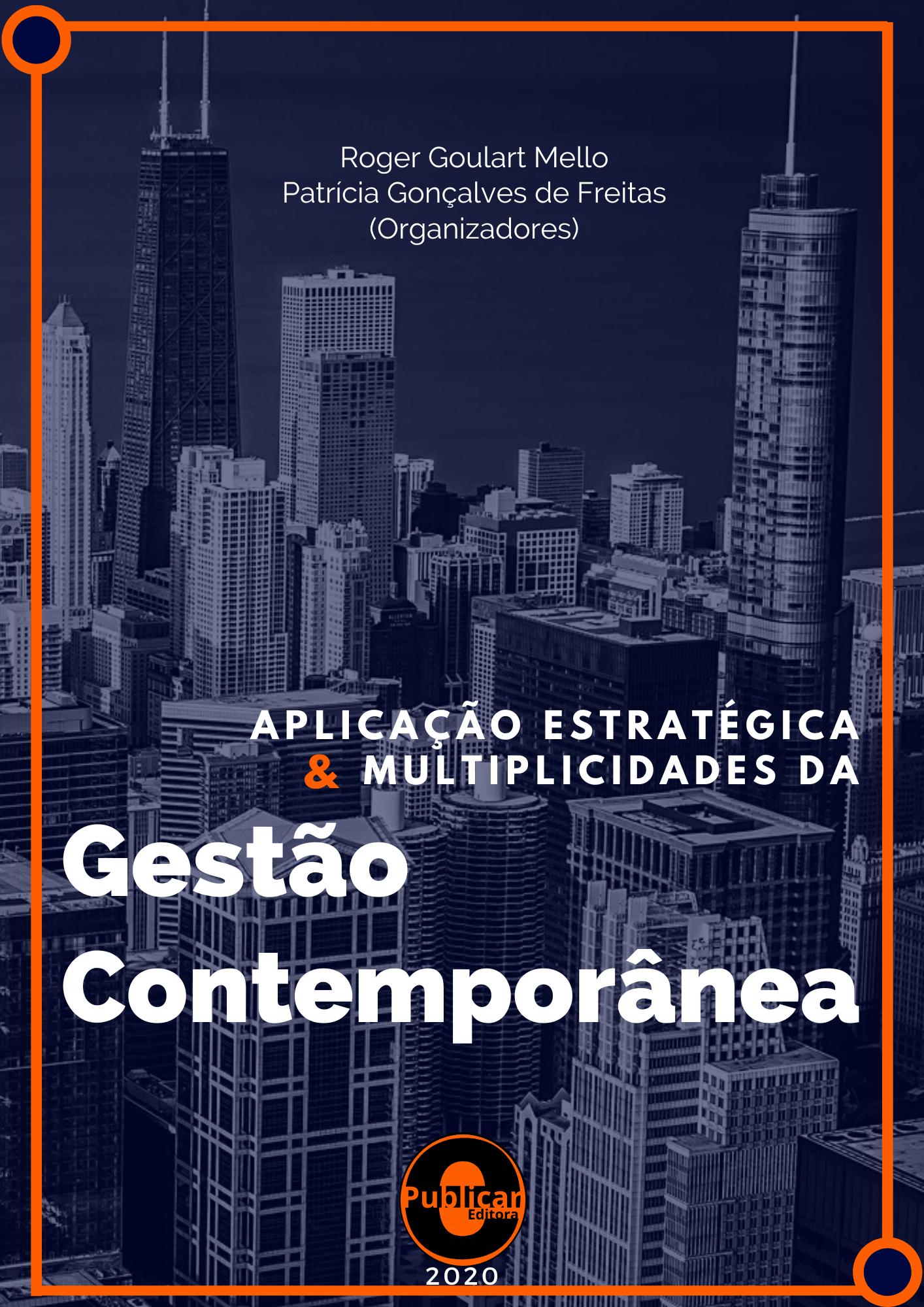 Aplicação estratégica e multiplicidades da gestão contemporânea, Volume 1