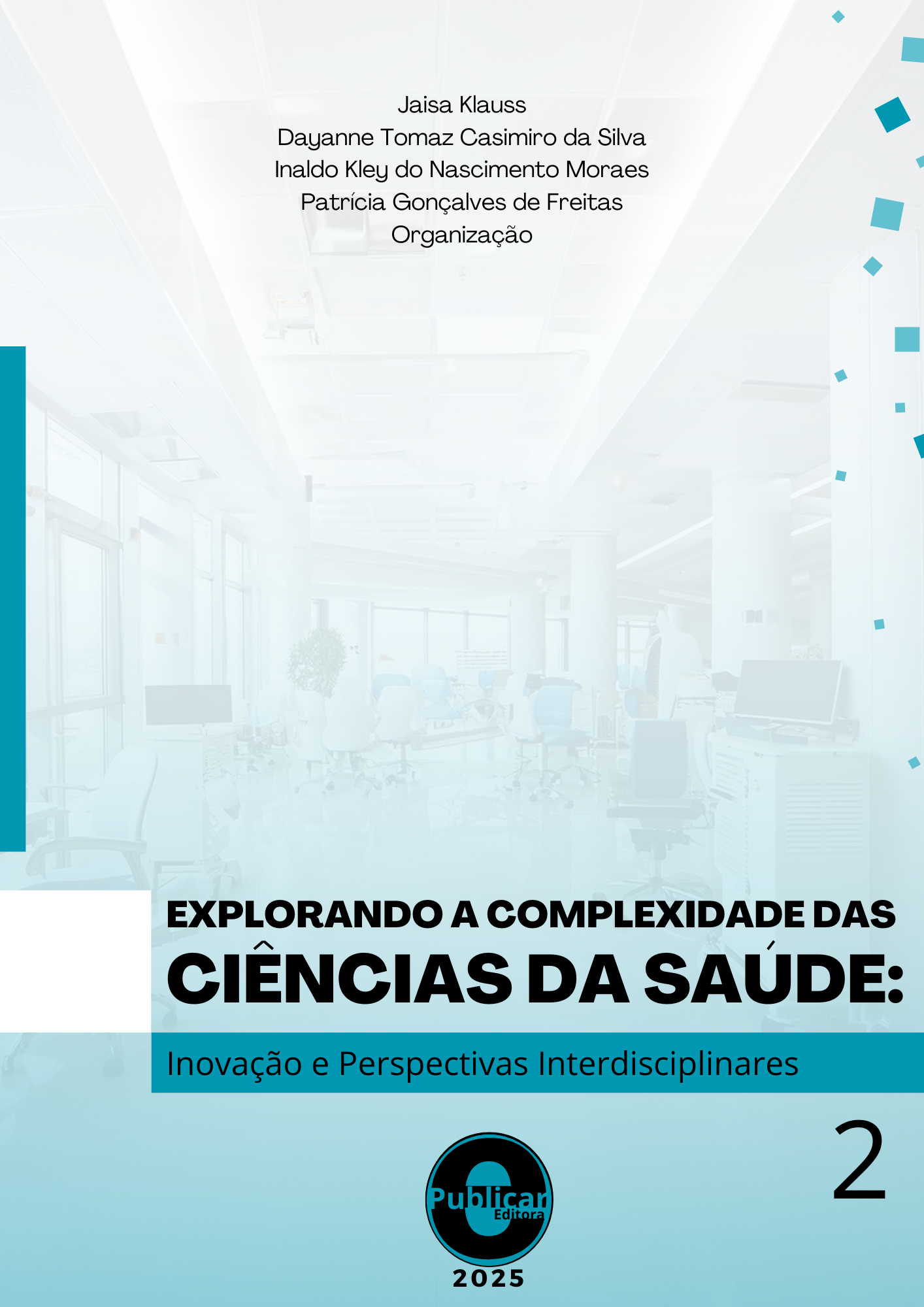 Explorando a complexidade das ciências da saúde: Inovação e perspectivas interdisciplinares, Volume 2