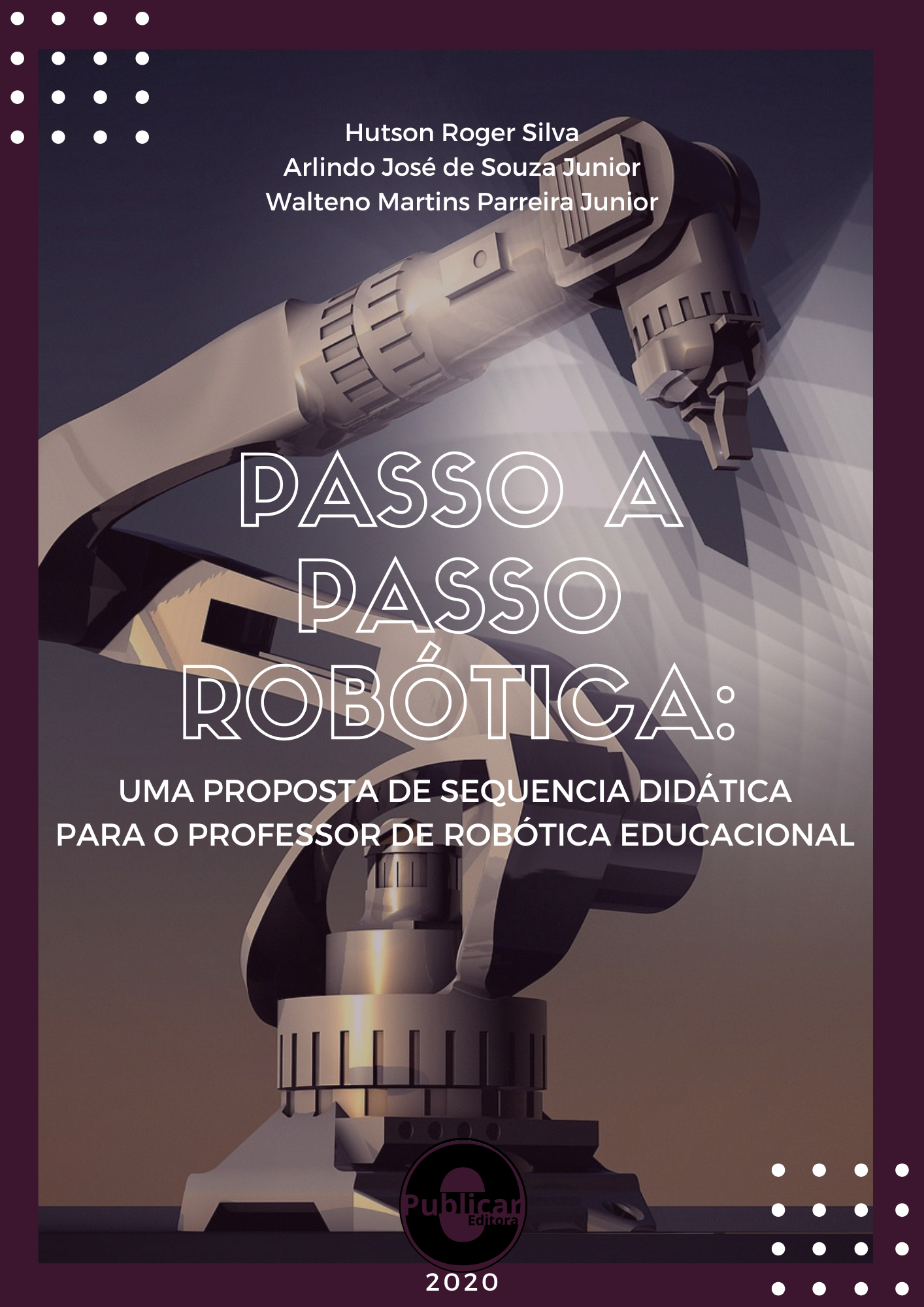 Passo a passo robótica: Uma proposta de sequência didática para o professor de robótica educacional