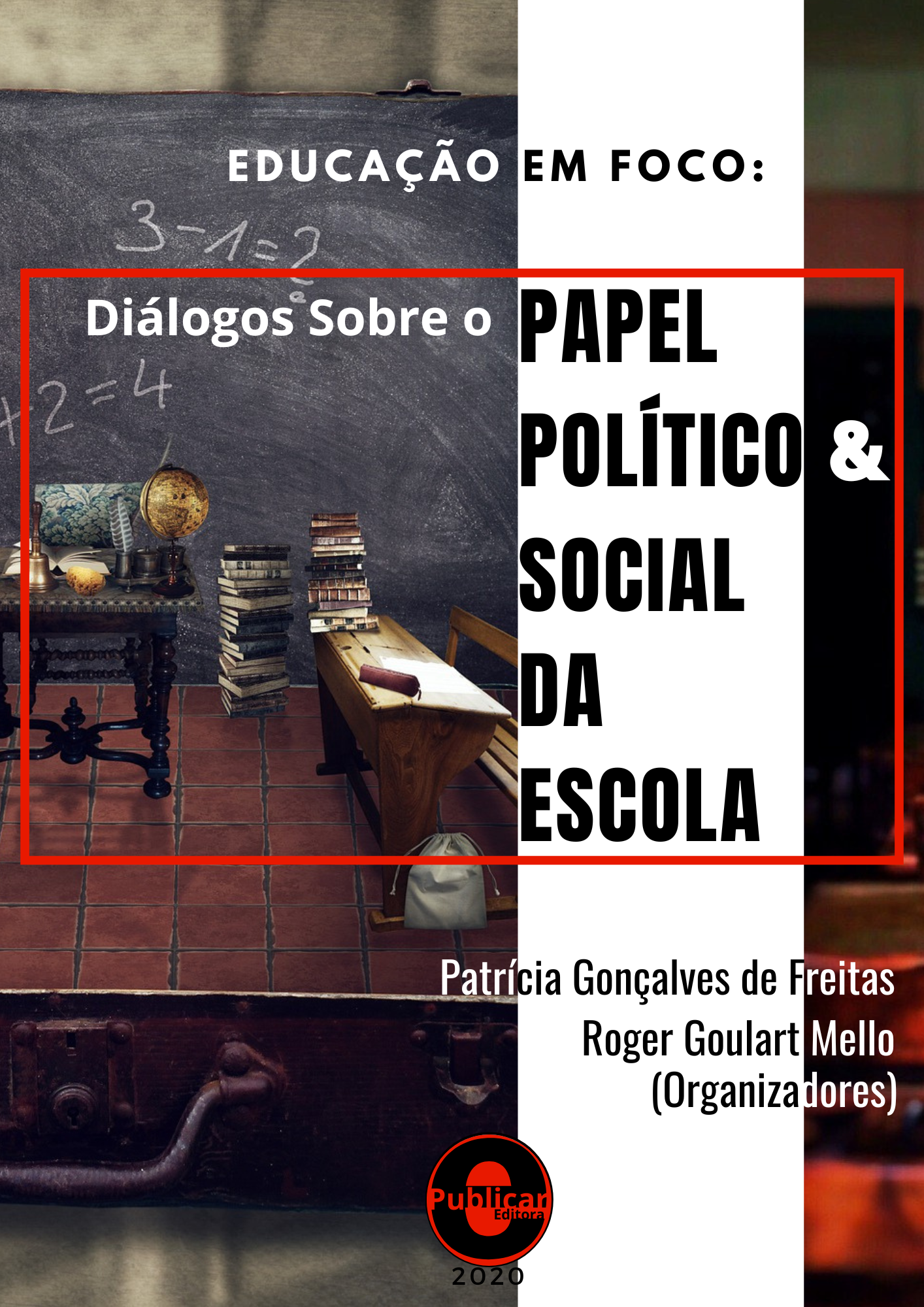 Educação em foco: Diálogos sobre o papel político e social da escola, Volume 1
