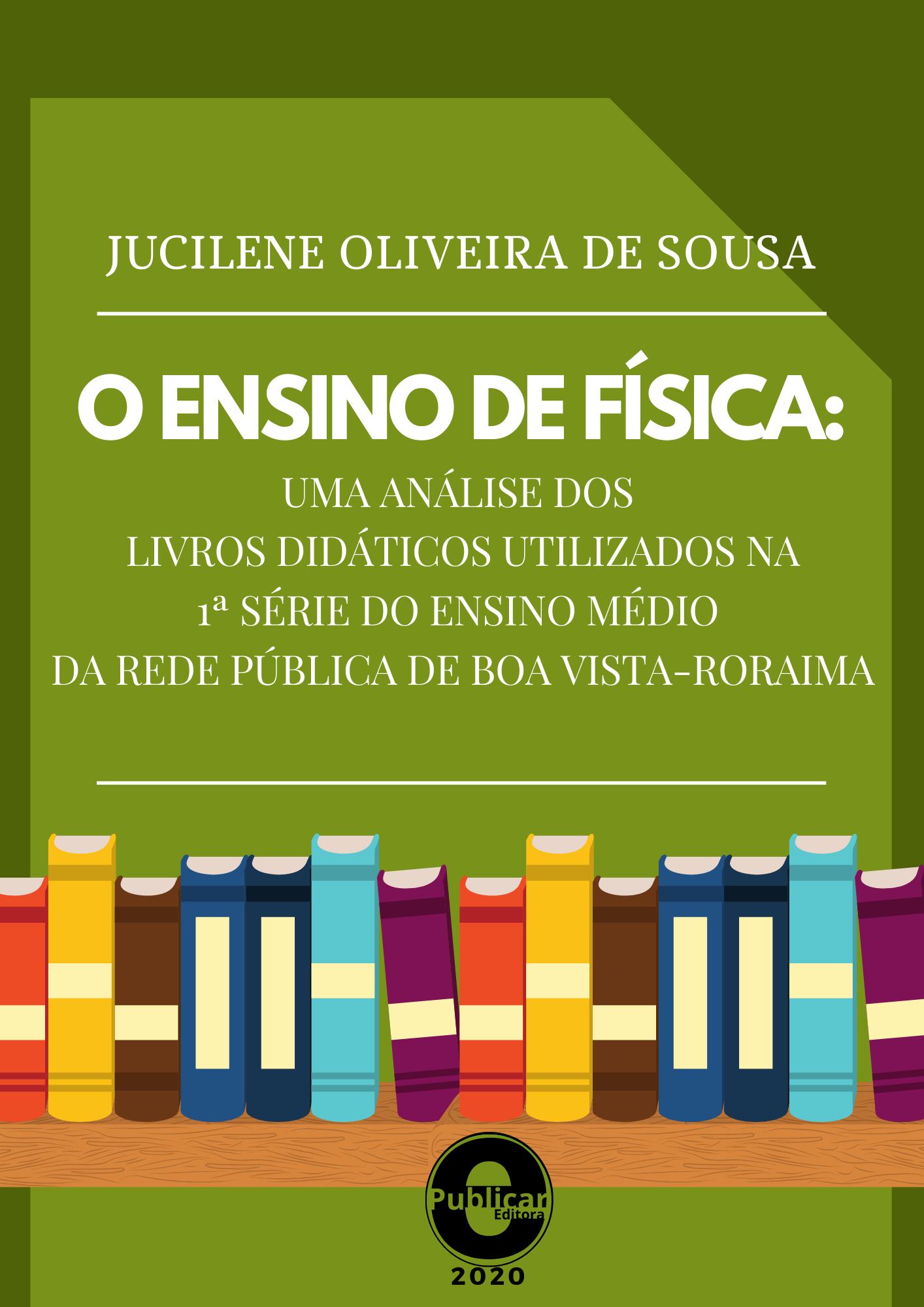 O ensino de física: Uma análise dos livros didáticos utilizados na 1ª série do ensino médio da rede pública de Boa Vista – Roraima