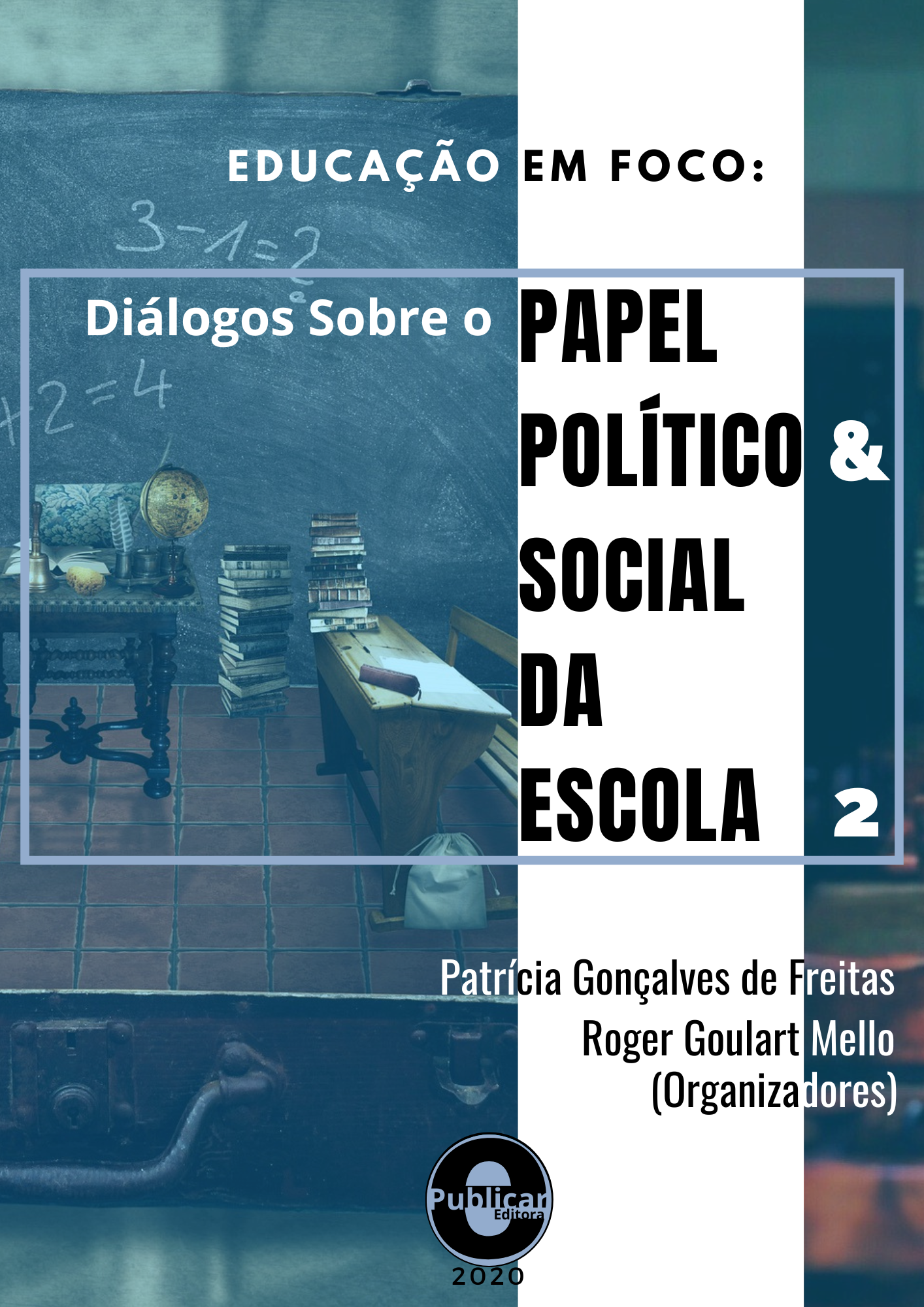 Educação em foco: Diálogos sobre o papel político e social da escola, Volume 2