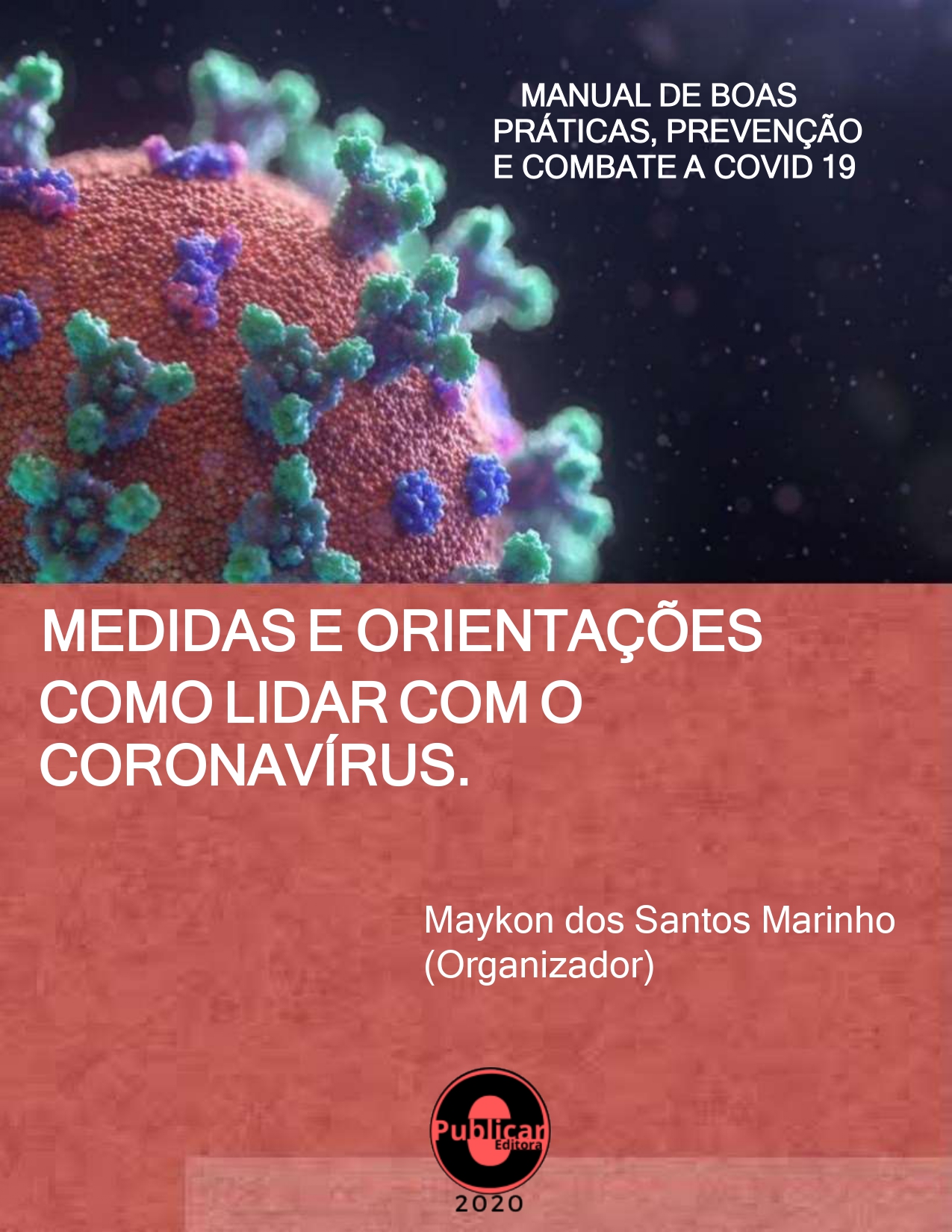 Manual de boas práticas, prevenção e combate a covid-19: Medidas e orientações como lidar com o coronavírus