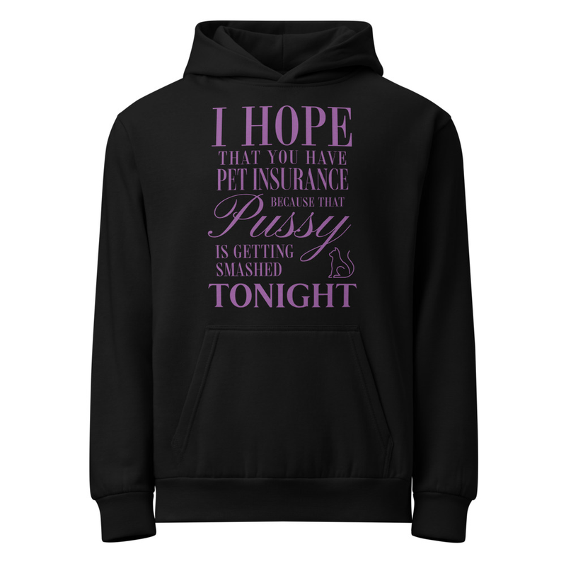 I Hope You Have Pet Insurance Hoodie
