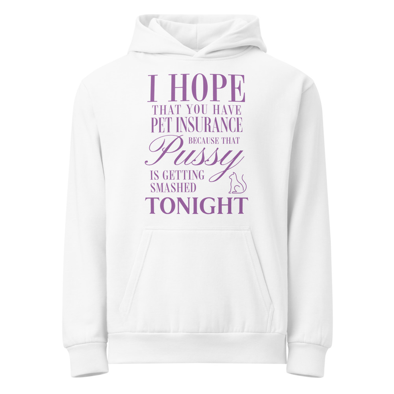I Hope You Have Pet Insurance Hoodie