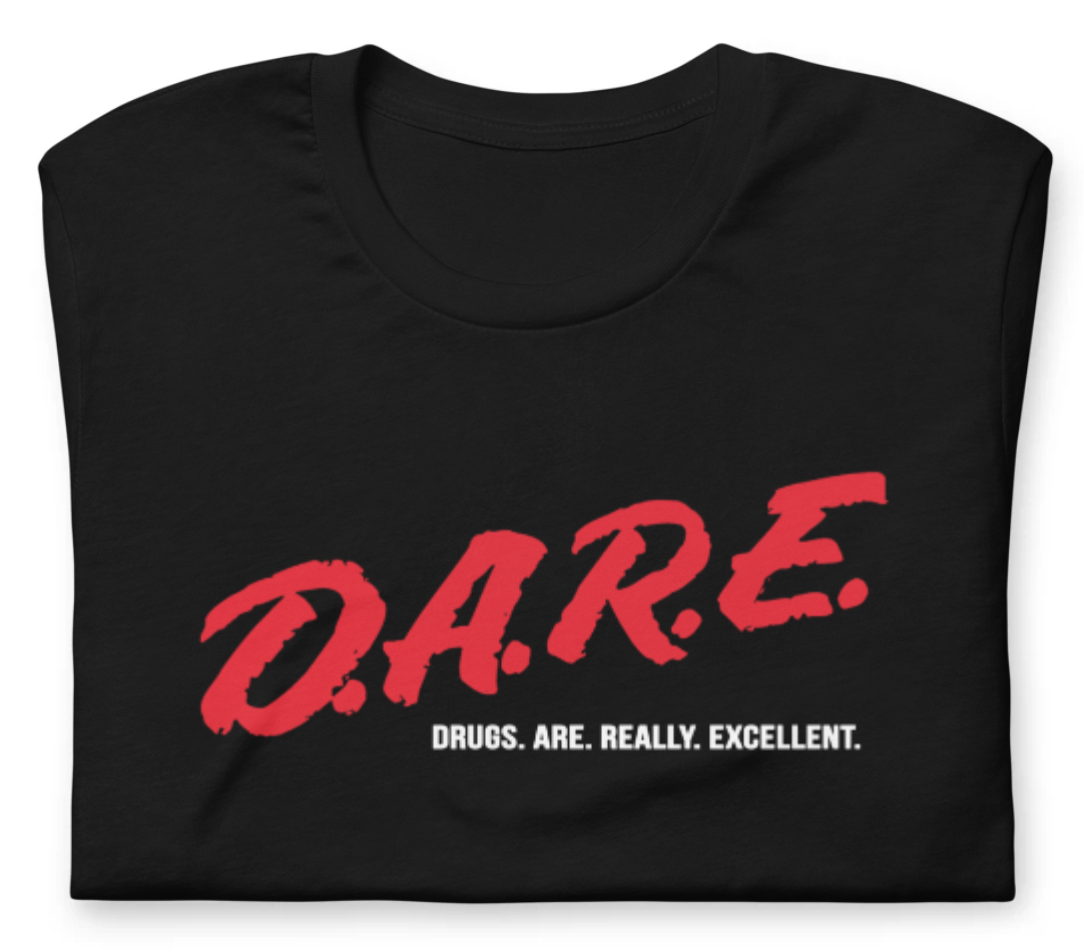 Drugs. Are. Really. Excellent.