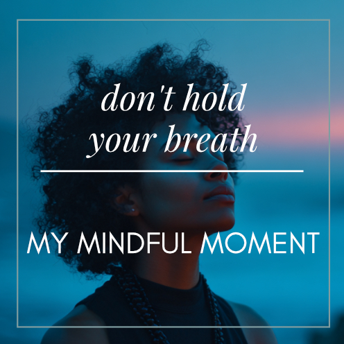Don't Hold Your Breath Meditation