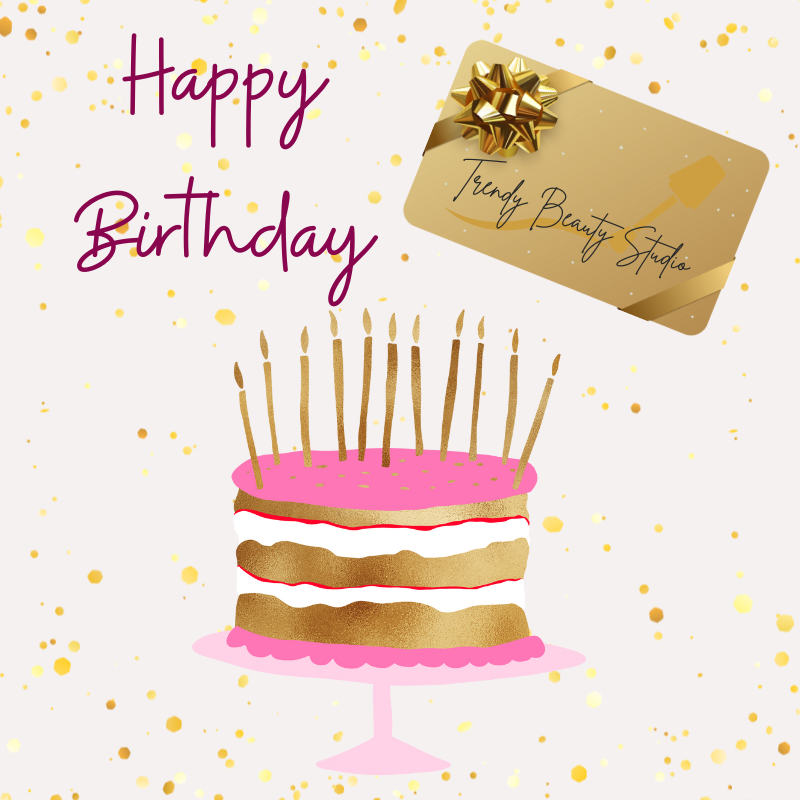 Birthday Girl - Gift Card -Trendy Beauty Studio