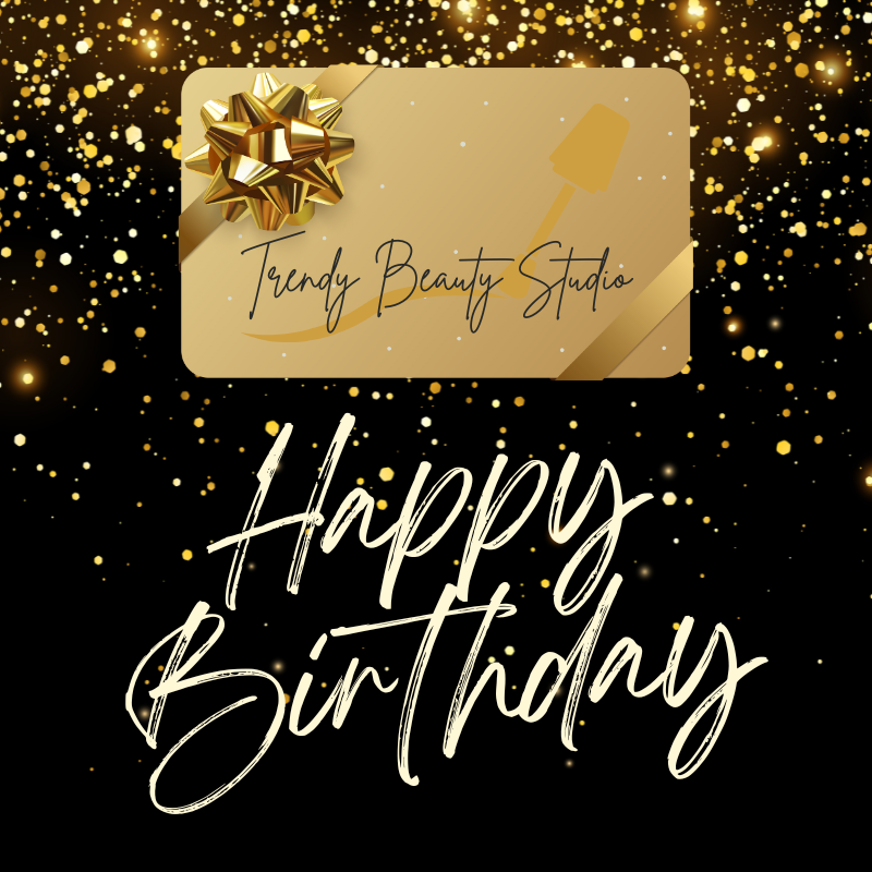 Birthday - Gift Card -Trendy Beauty Studio