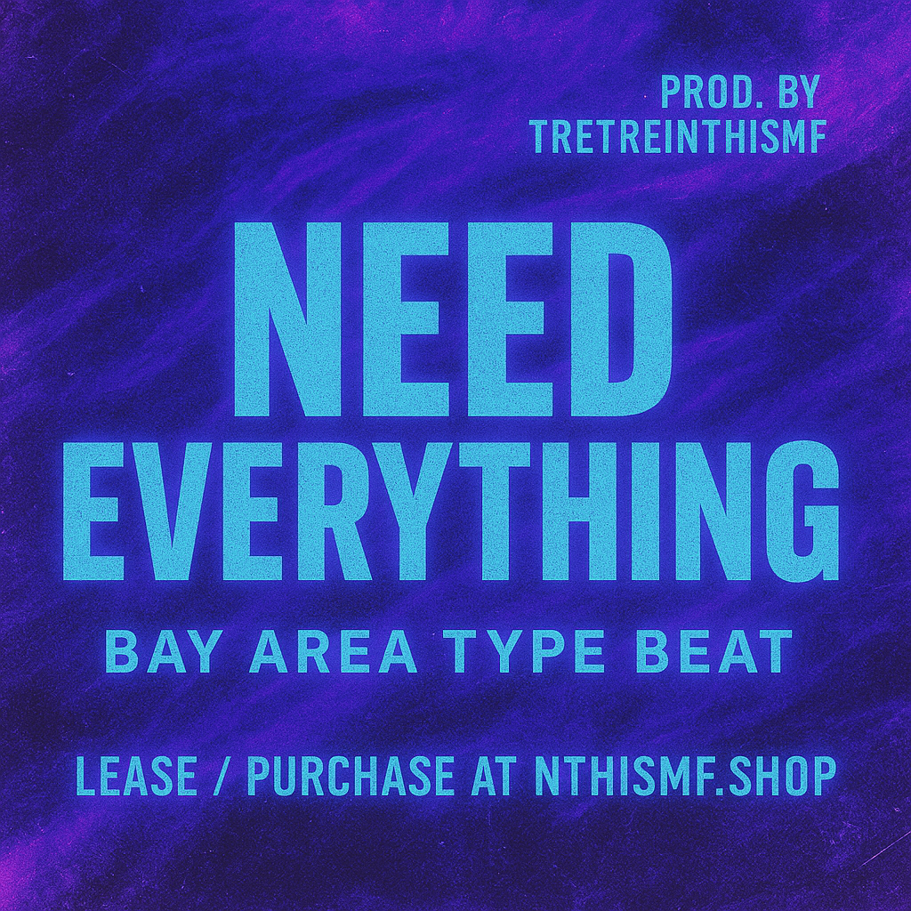 Need Everything - Bay Area West Coast type beat