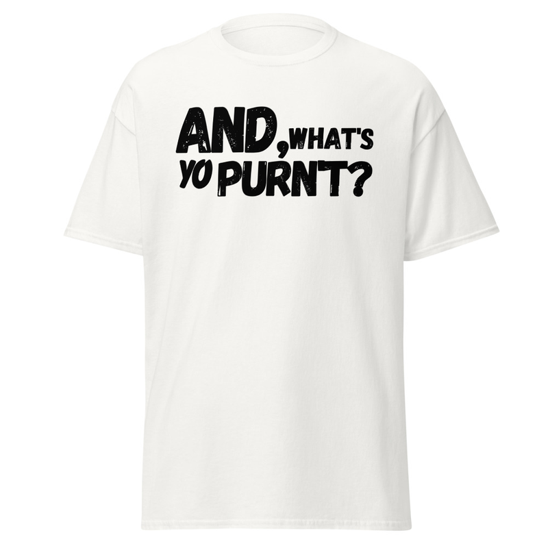What's Yo Purnt? T-Shirt-2