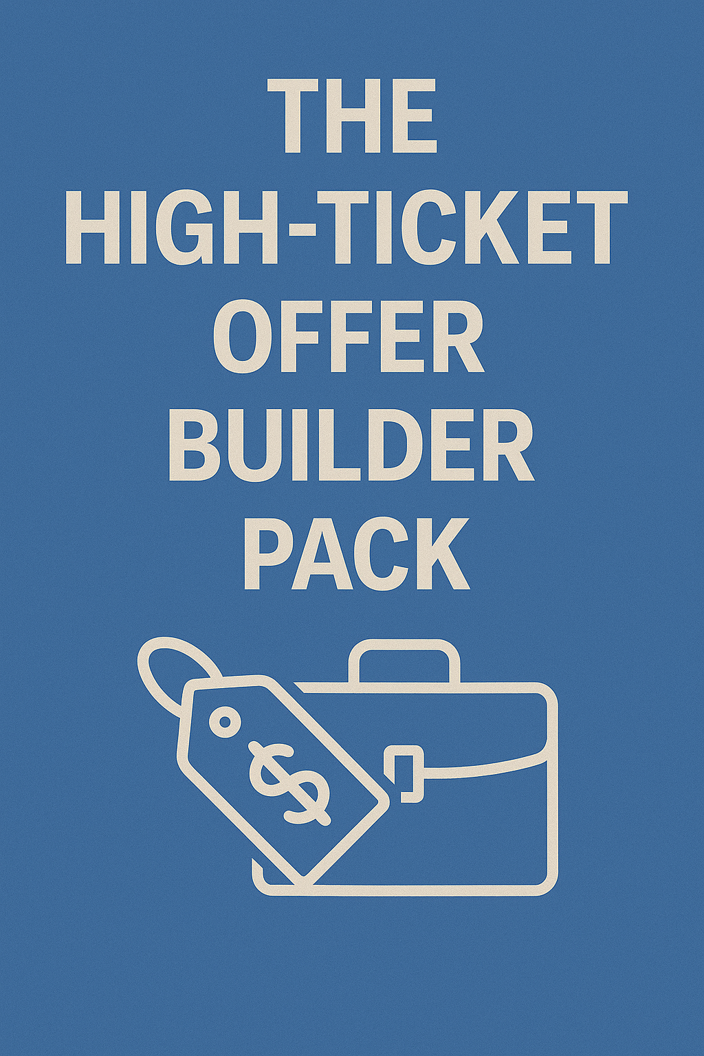 The High-Ticket Offer Builder Pack