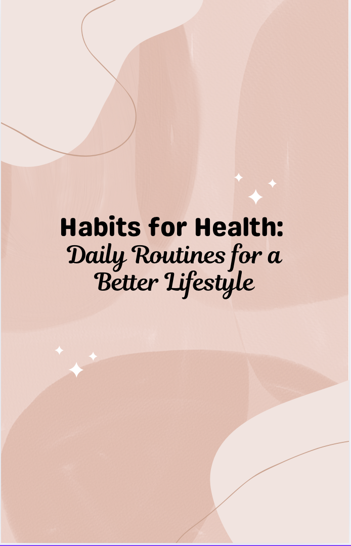 Habits for Health: Daily Routines for a Better Lifestyle 