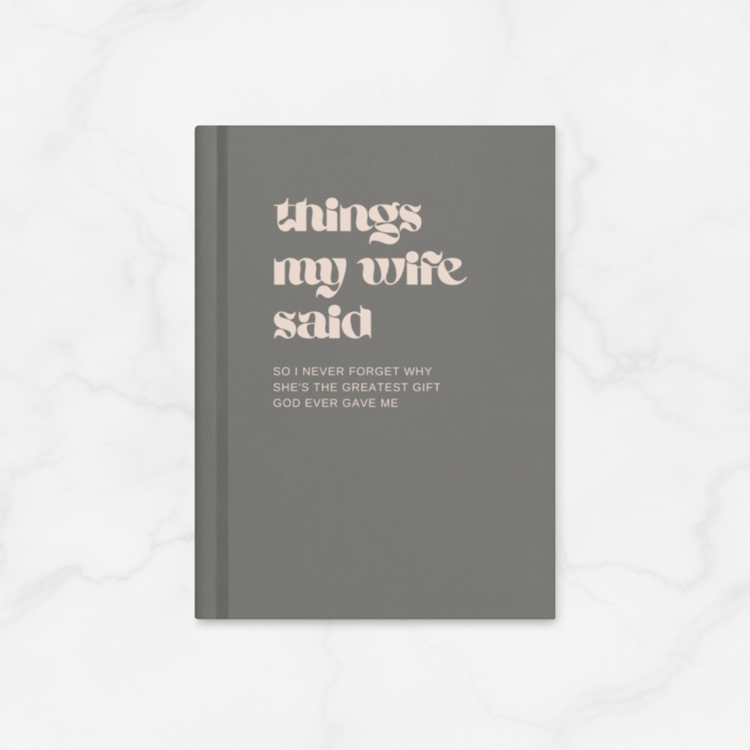 Things My Wife Said | Hardcover Journal Notebook