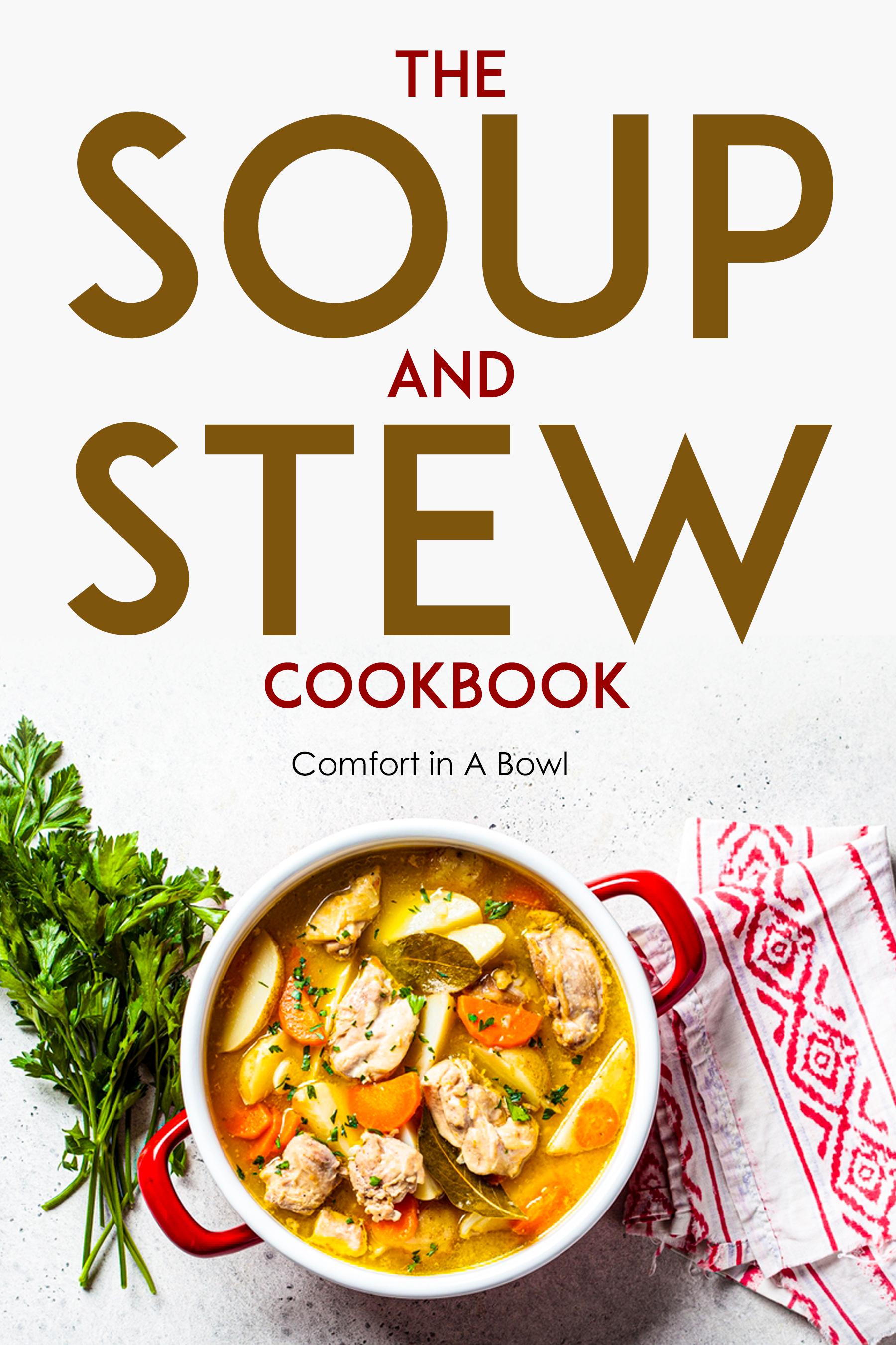 The Soup and Stew Cookbook