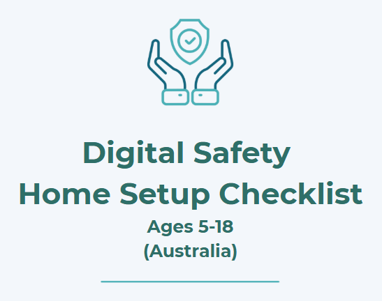 Digital Safety: Home Setup Checklist (Ages 5-18) Australia Version