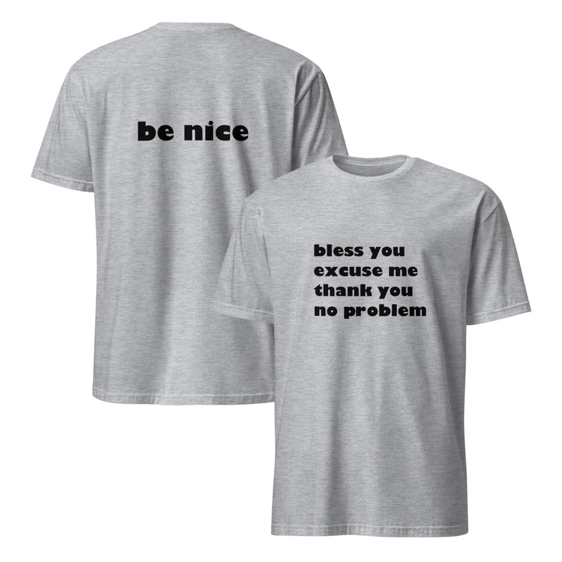 Be Nice Short-Sleeve Unisex T-Shirt