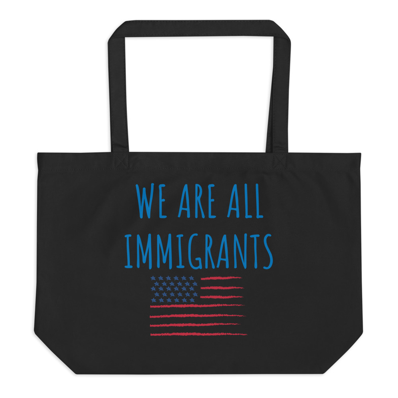 We Are All Immigrants Large organic tote bag
