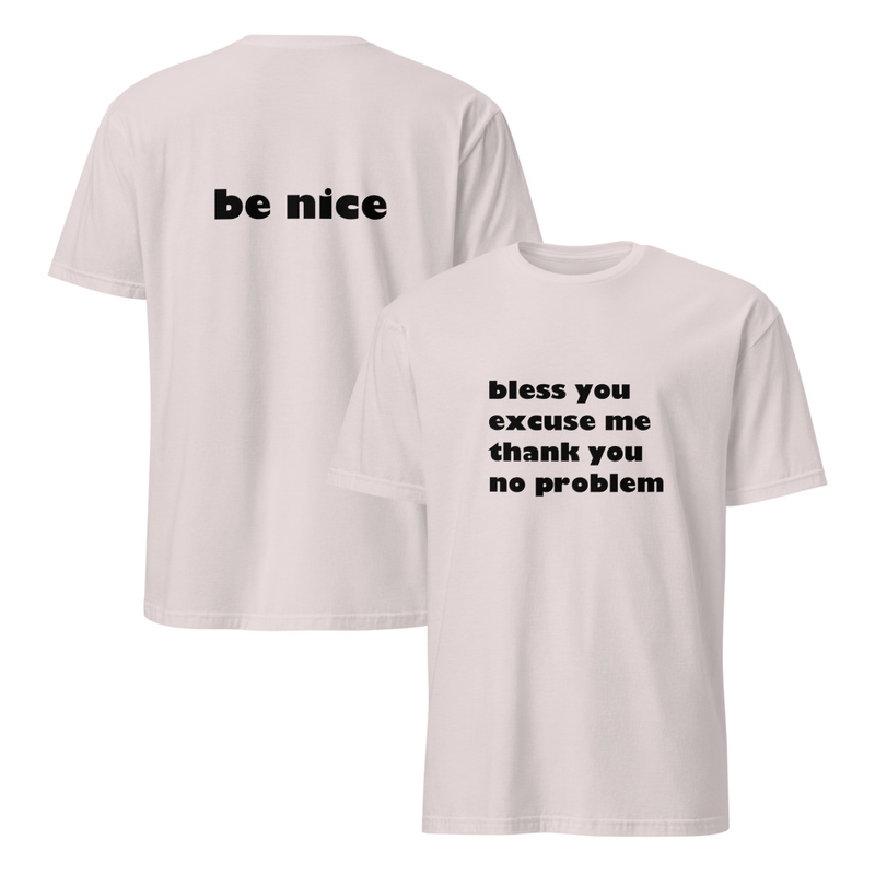 Be Nice Short-Sleeve Unisex T-Shirt