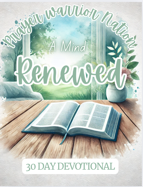 A Mind Renewed: Prayer Warrior 30 Day Devotional