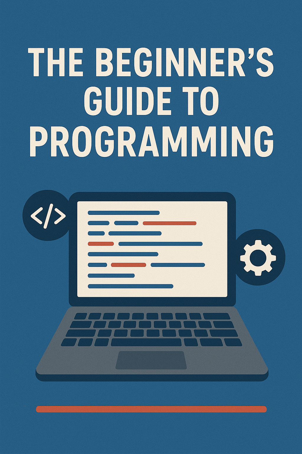 The Beginner's Guide to Programming