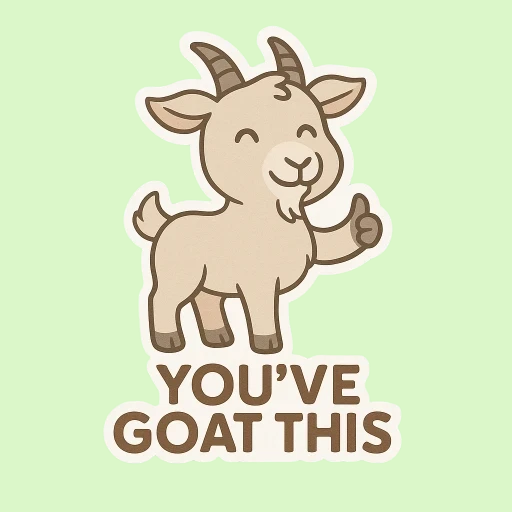 You've Goat This Sticker