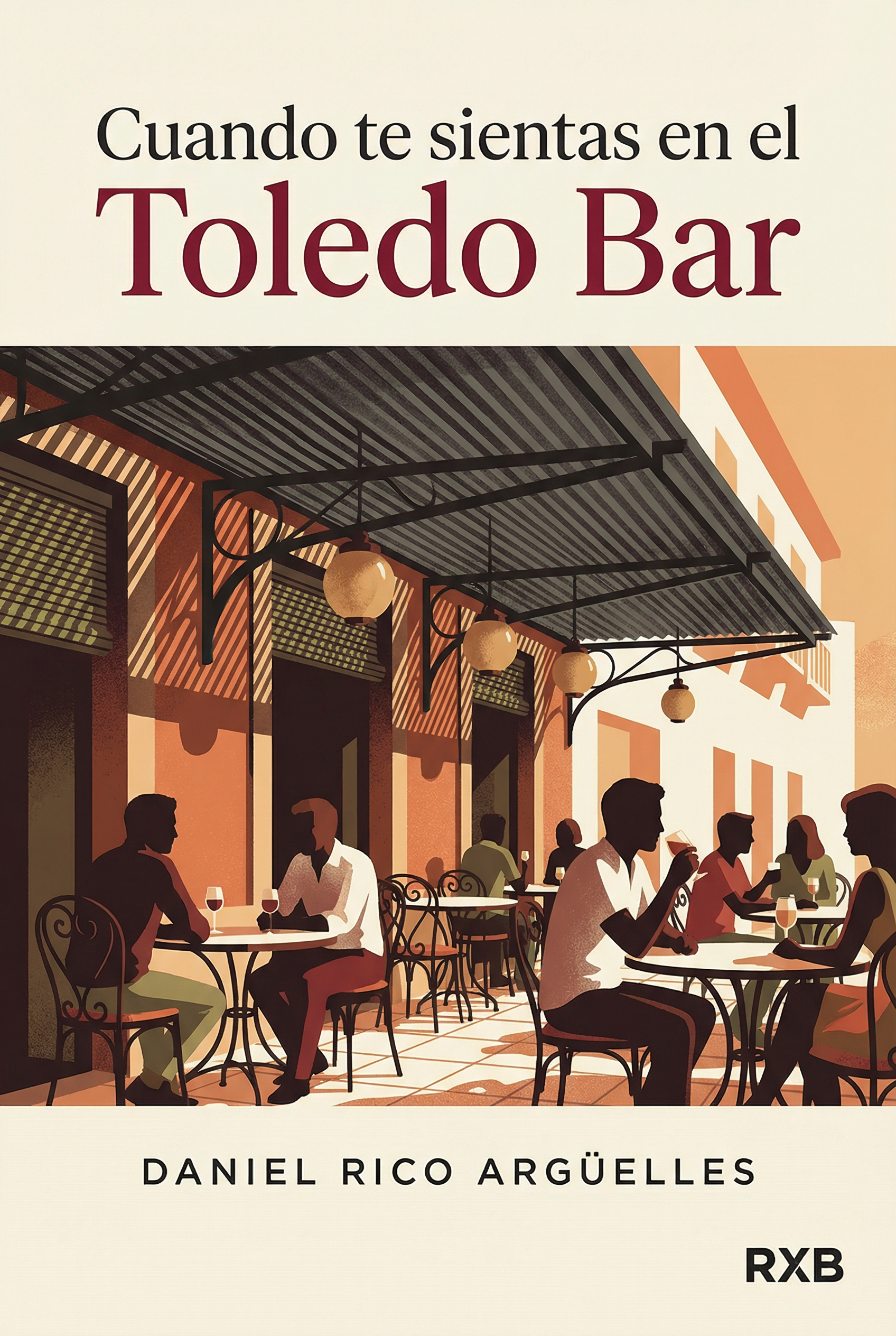 Cuando te sientas en el Toledo Bar por Daniel Rico Argüelles