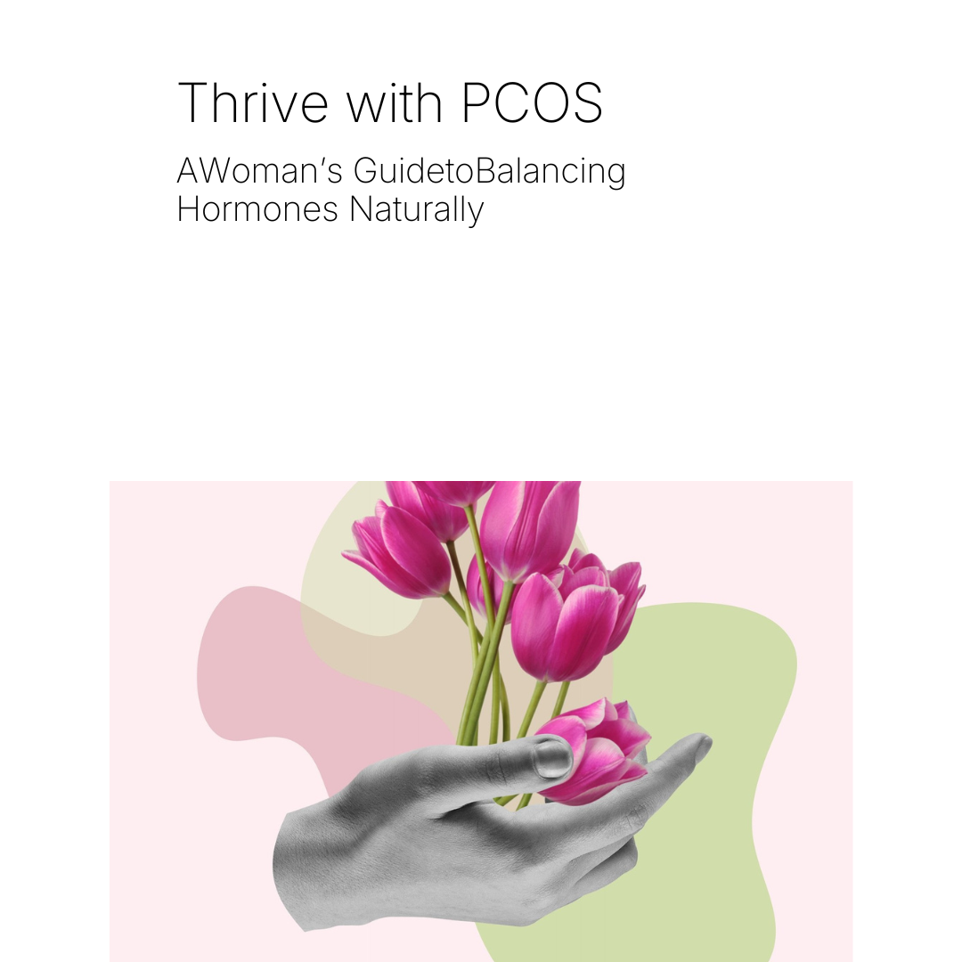 Thrive with PCOS: A Woman’s Guide to Balancing Hormones Naturally