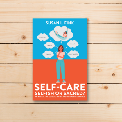 Self-Care: Selfish or Sacred?