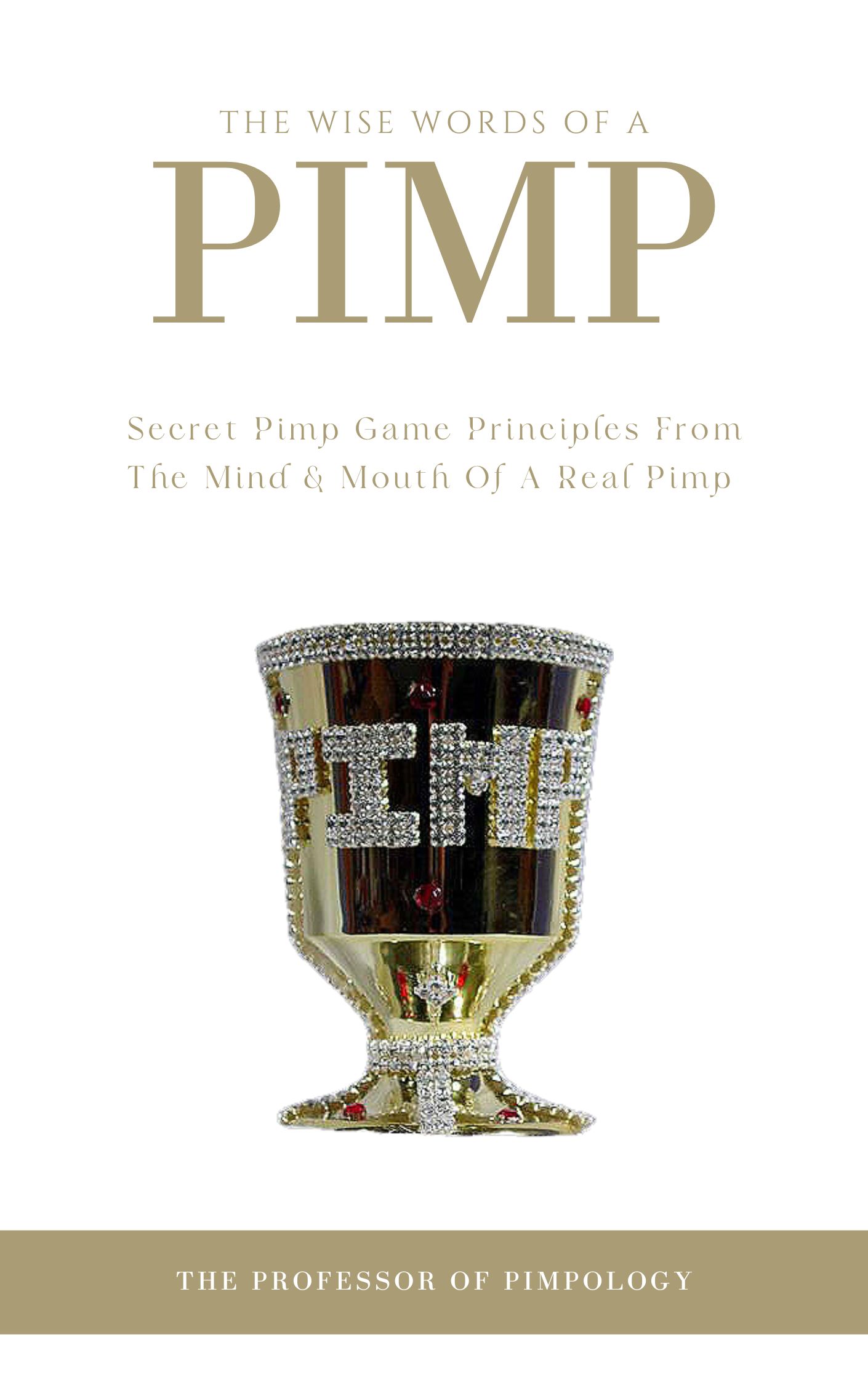 The Wise Words Of A PIMP