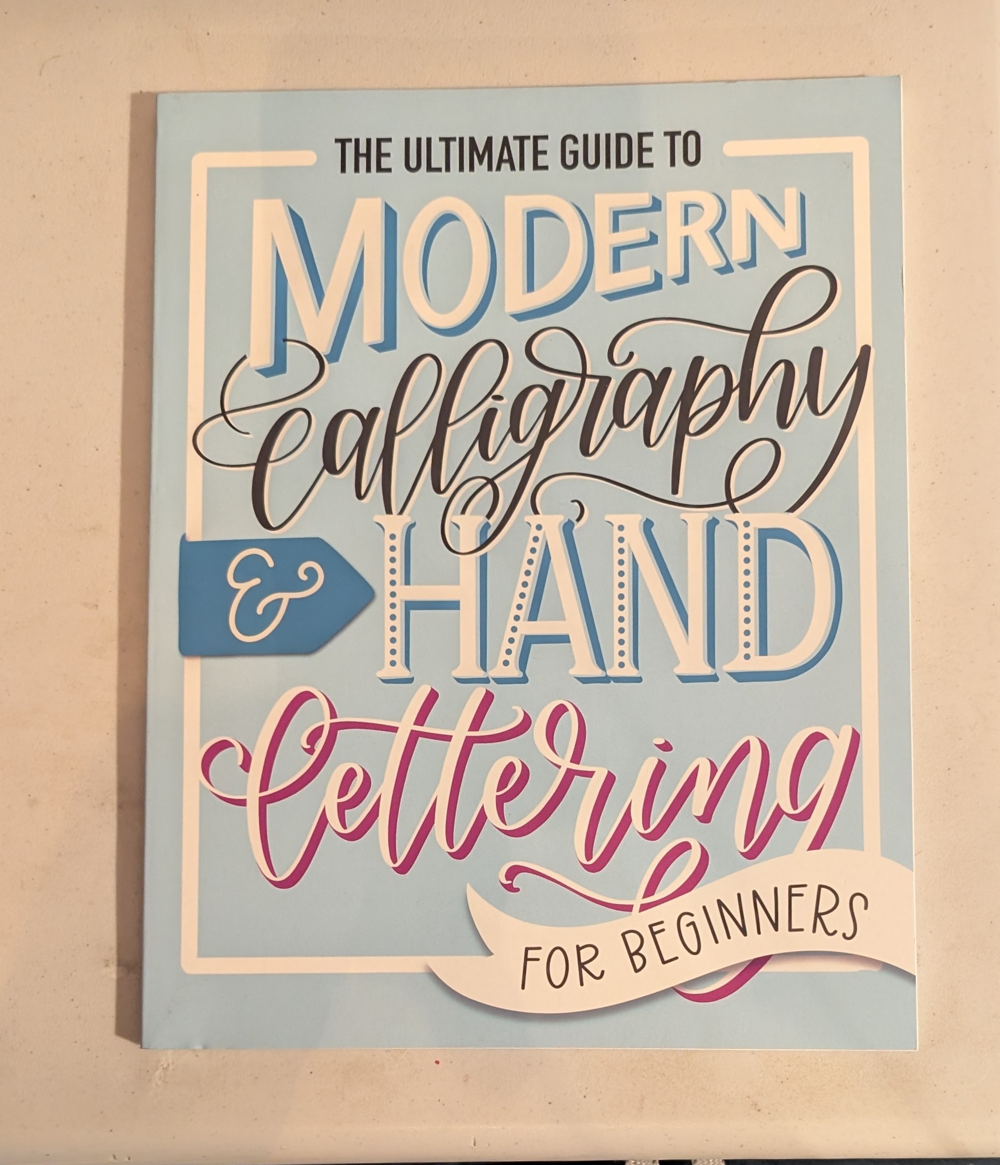 The Ultimate Guide to Modern Calligraphy & Hand Lettering for Beginners